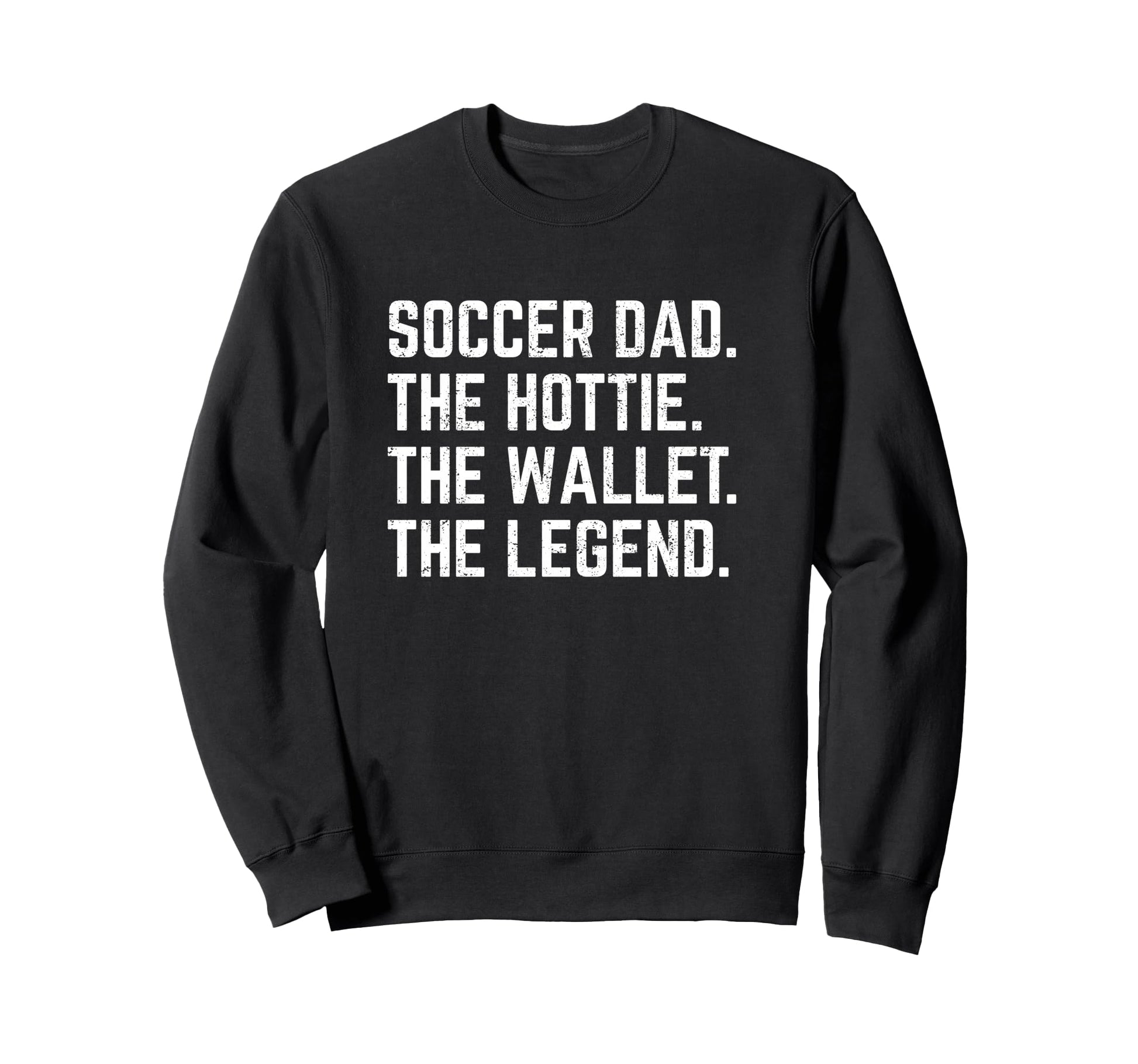 Soccer Dad Hottie Wallet Legend Sweatshirt - Fun Novelty Design Men Women - T-Shirt, Sweatshirt, Hoodie