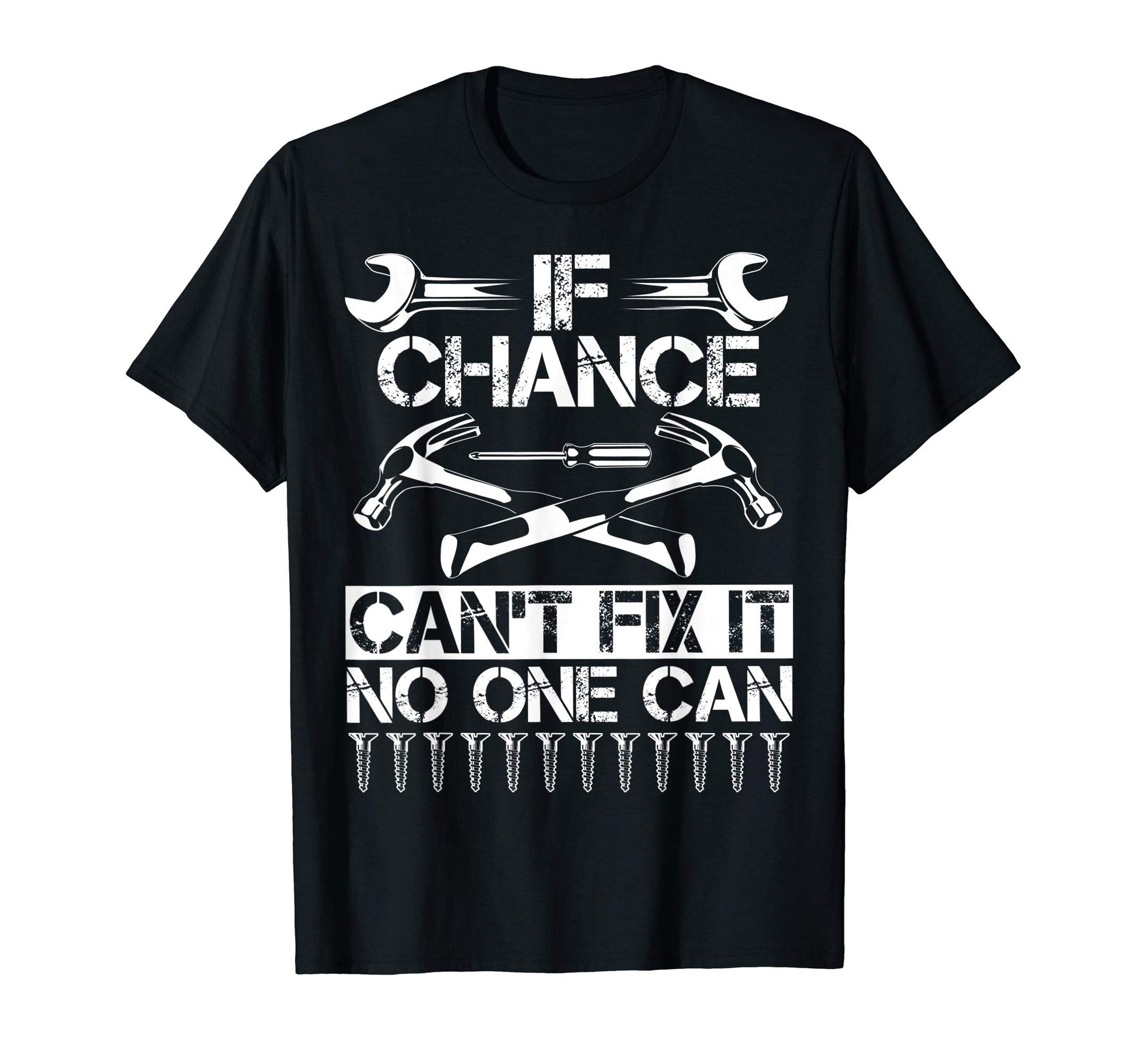 Chance Fix It Funny Birthday T-Shirt - Fun Novelty Design Men Women - T-Shirt, Sweatshirt, Hoodie