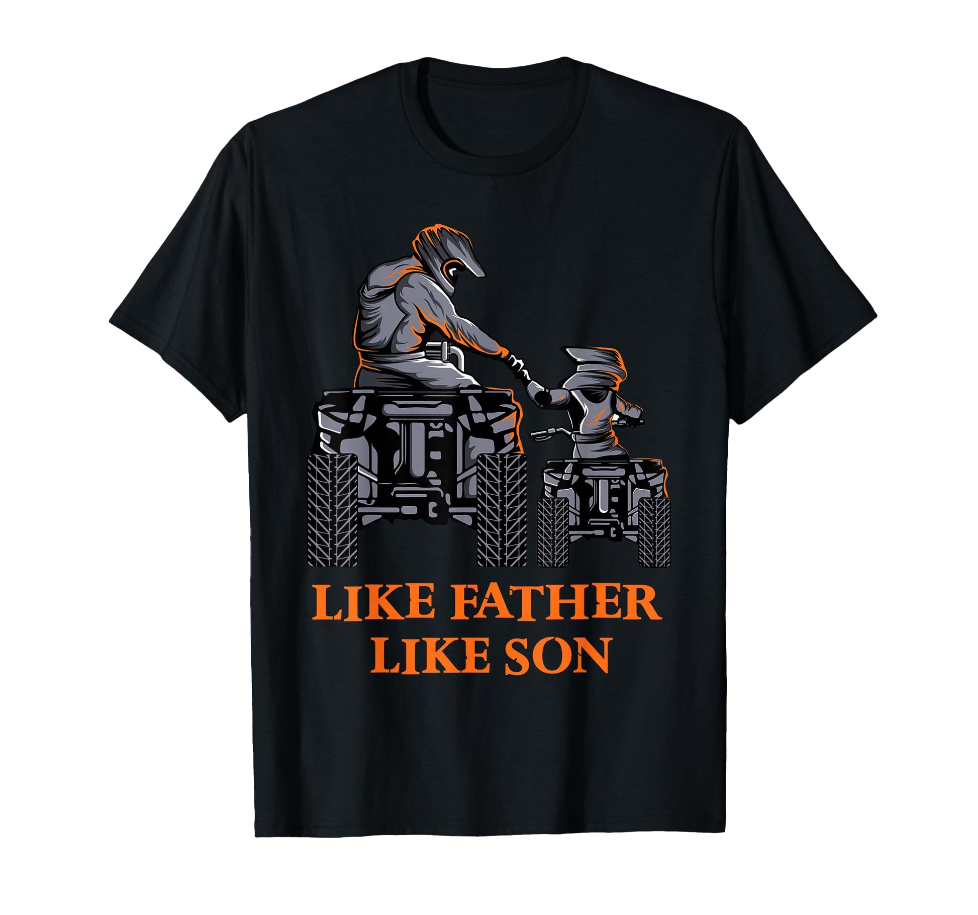 Like Father Like Son Quad Bike Four T-Shirt - Streetwear Style for Adults - T-Shirt, Sweatshirt, Hoodie