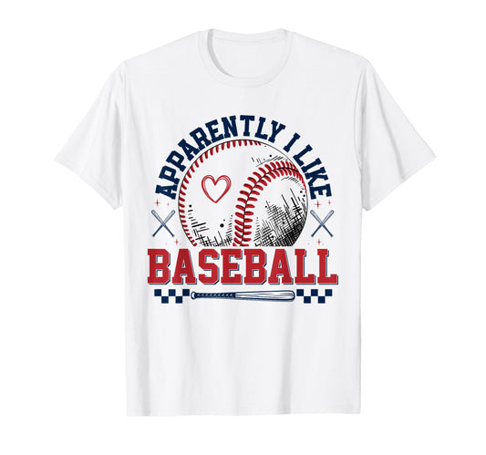 Apparently I Like Baseball Funny T-Shirt - Unique Graphic for Adults - T-Shirt, Sweatshirt, Hoodie