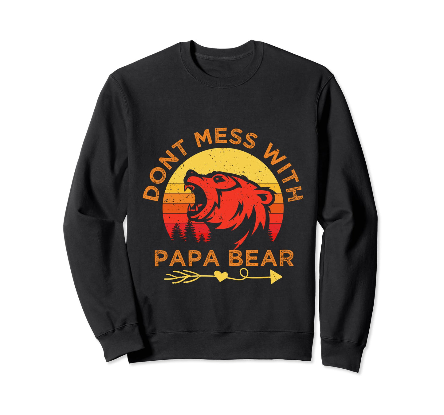 Funny Papa Bear Dont Mess Papa Bear Sweatshirt - Graphic Print Men Women - T-Shirt, Sweatshirt, Hoodie