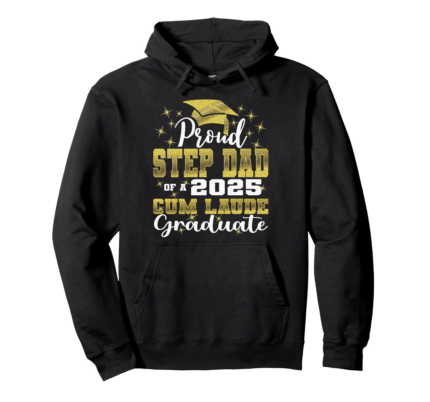 Proud Step Dad 2025 Cum Laude Hoodie - Fun Novelty Design for Adults - T-Shirt, Sweatshirt, Hoodie