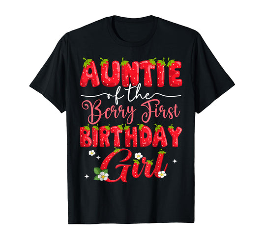 Auntie Berry First Birthday Strawberry T-Shirt - Unique Graphic Unisex - T-Shirt, Sweatshirt, Hoodie