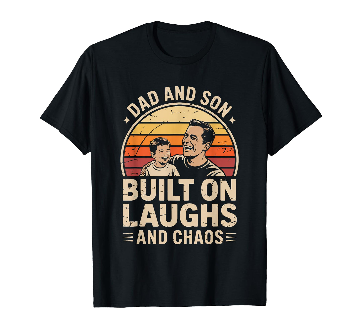 Dad And Son Built Laughs And Chaos Funny T-Shirt - Novelty Apparel Unisex - T-Shirt, Sweatshirt, Hoodie