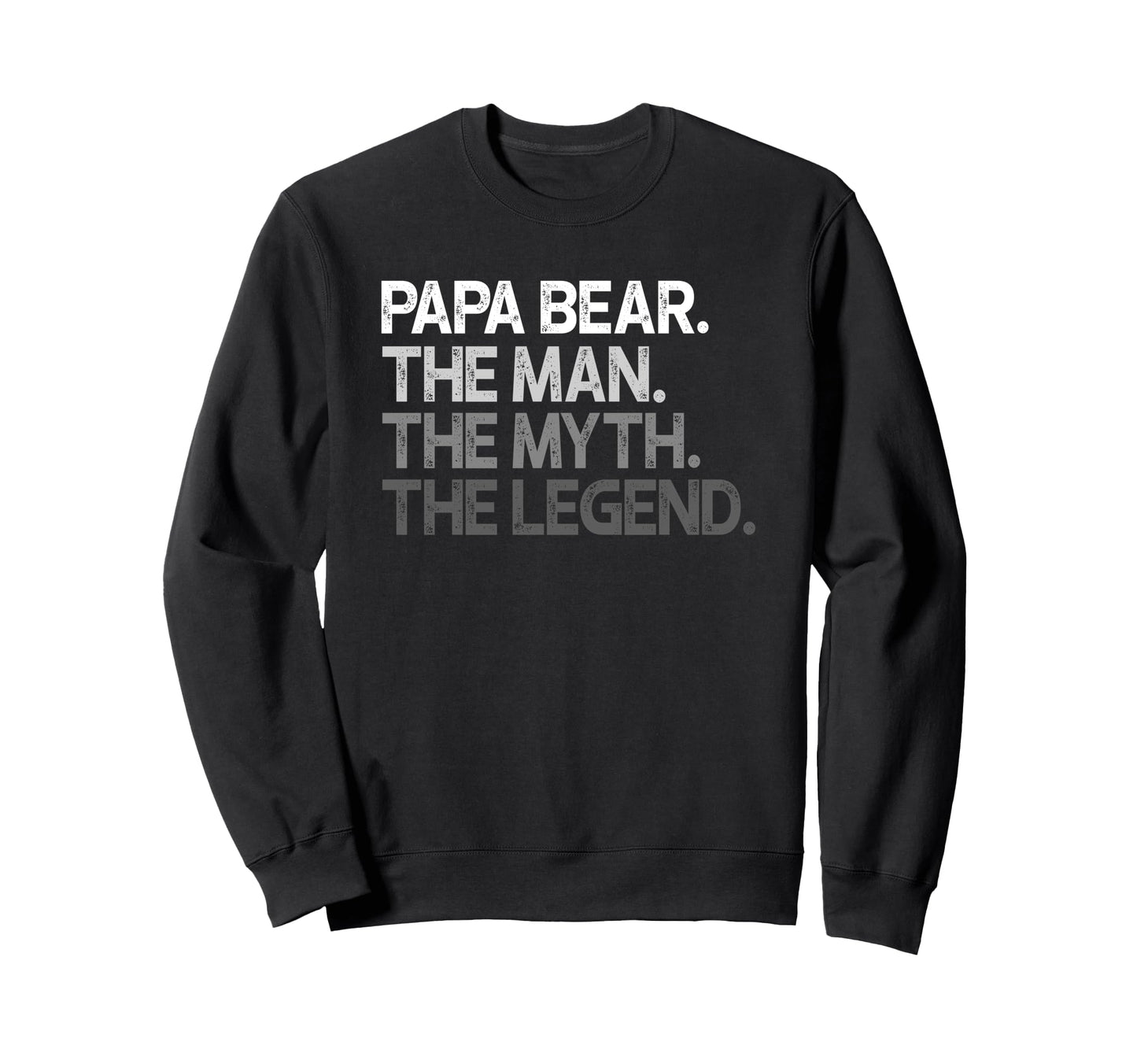 Papa Bear Myth Legend Sweatshirt - Fun Novelty Design Unisex - T-Shirt, Sweatshirt, Hoodie