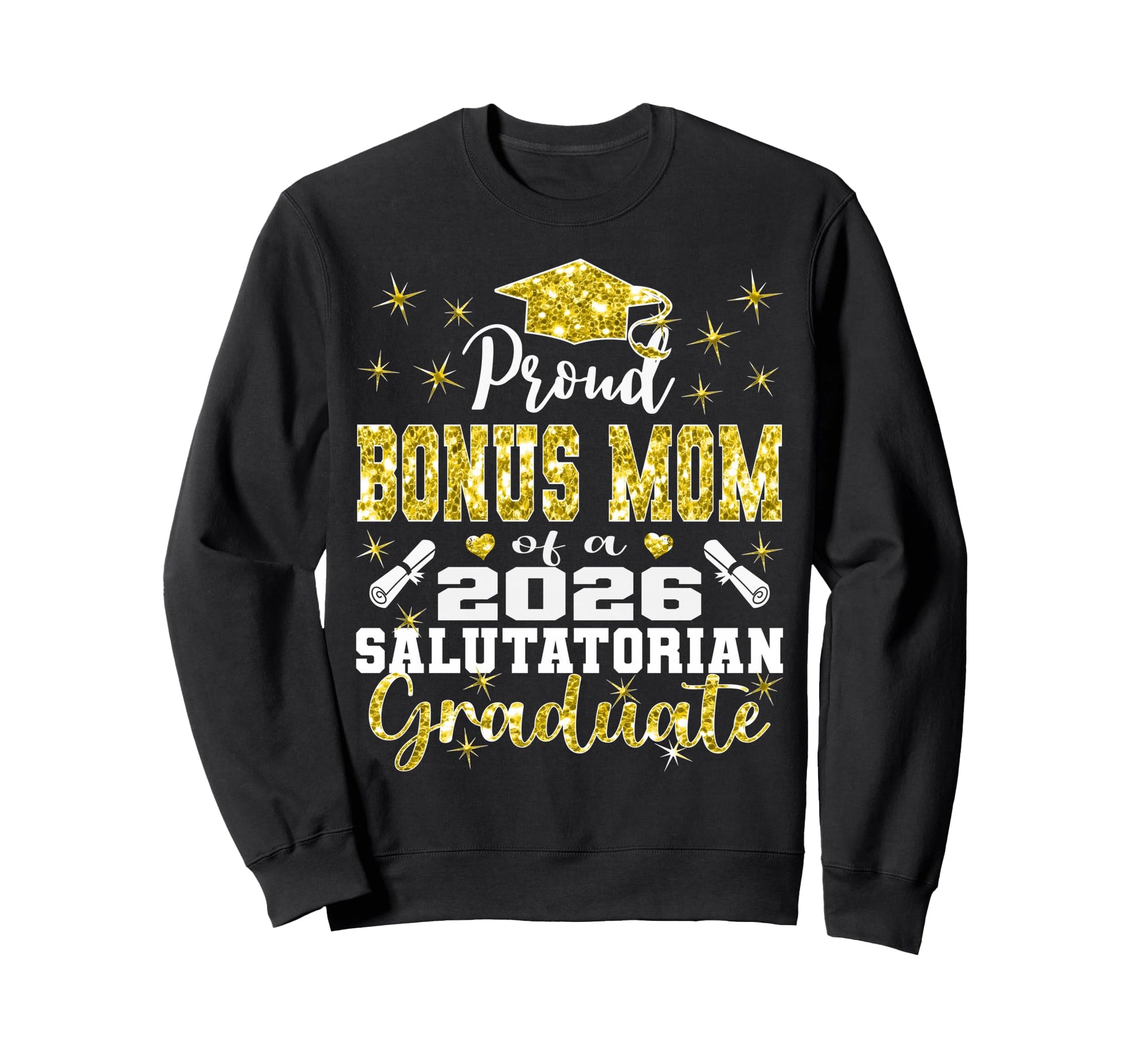 Proud Bonus Mom 2026 Salutatorian Sweatshirt - Trendy Graphic Men Women - T-Shirt, Sweatshirt, Hoodie