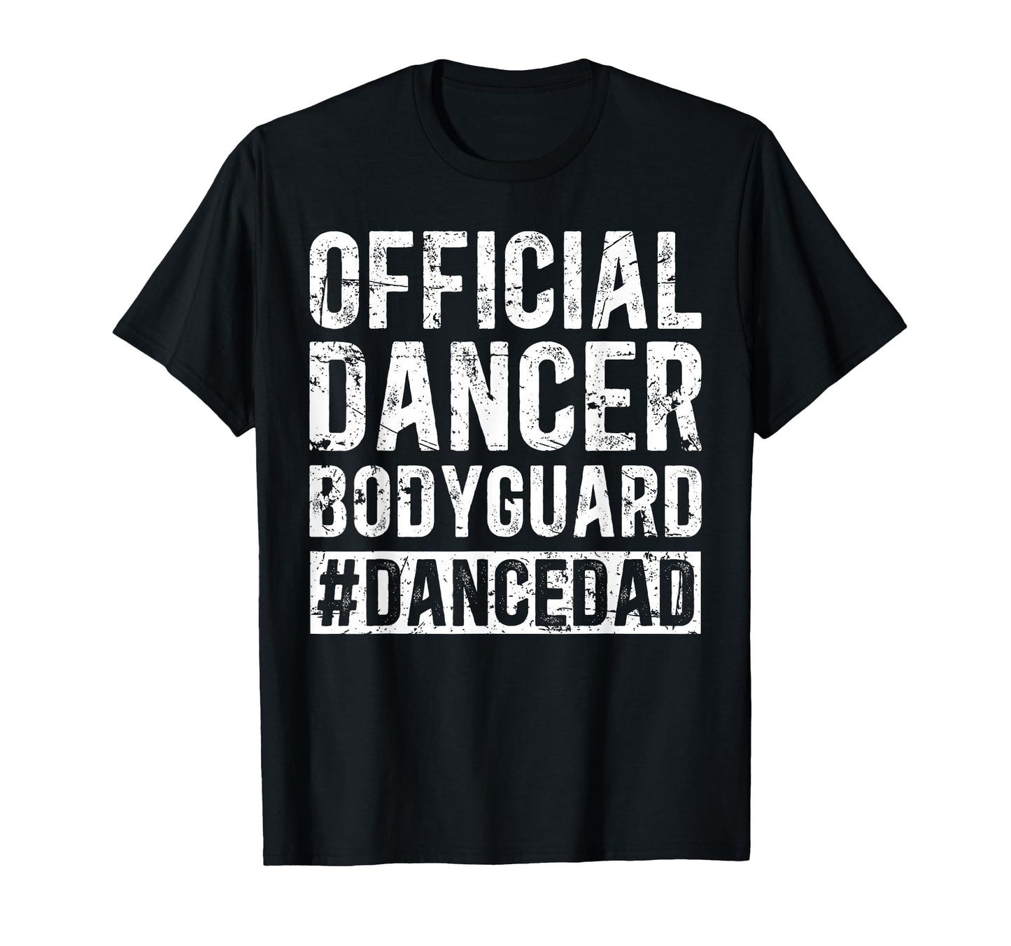 Dancer Bodyguard Dancer Dad Dancer T-Shirt - Novelty Apparel for Adults - T-Shirt, Sweatshirt, Hoodie