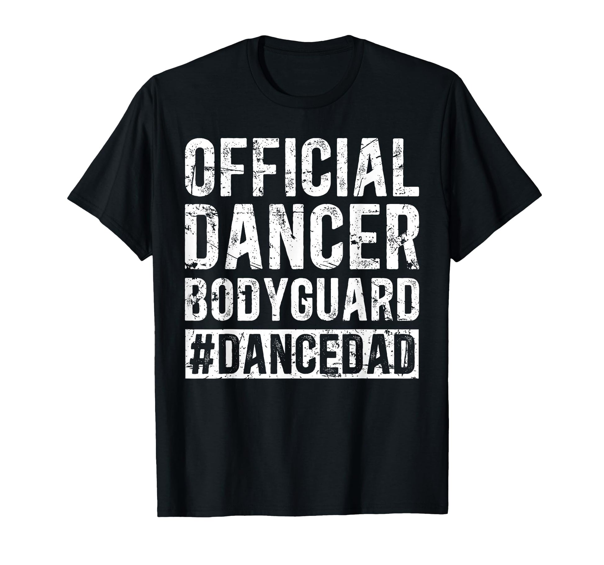 Dancer Bodyguard Dancer Dad Dancer T-Shirt - Novelty Apparel for Adults - T-Shirt, Sweatshirt, Hoodie