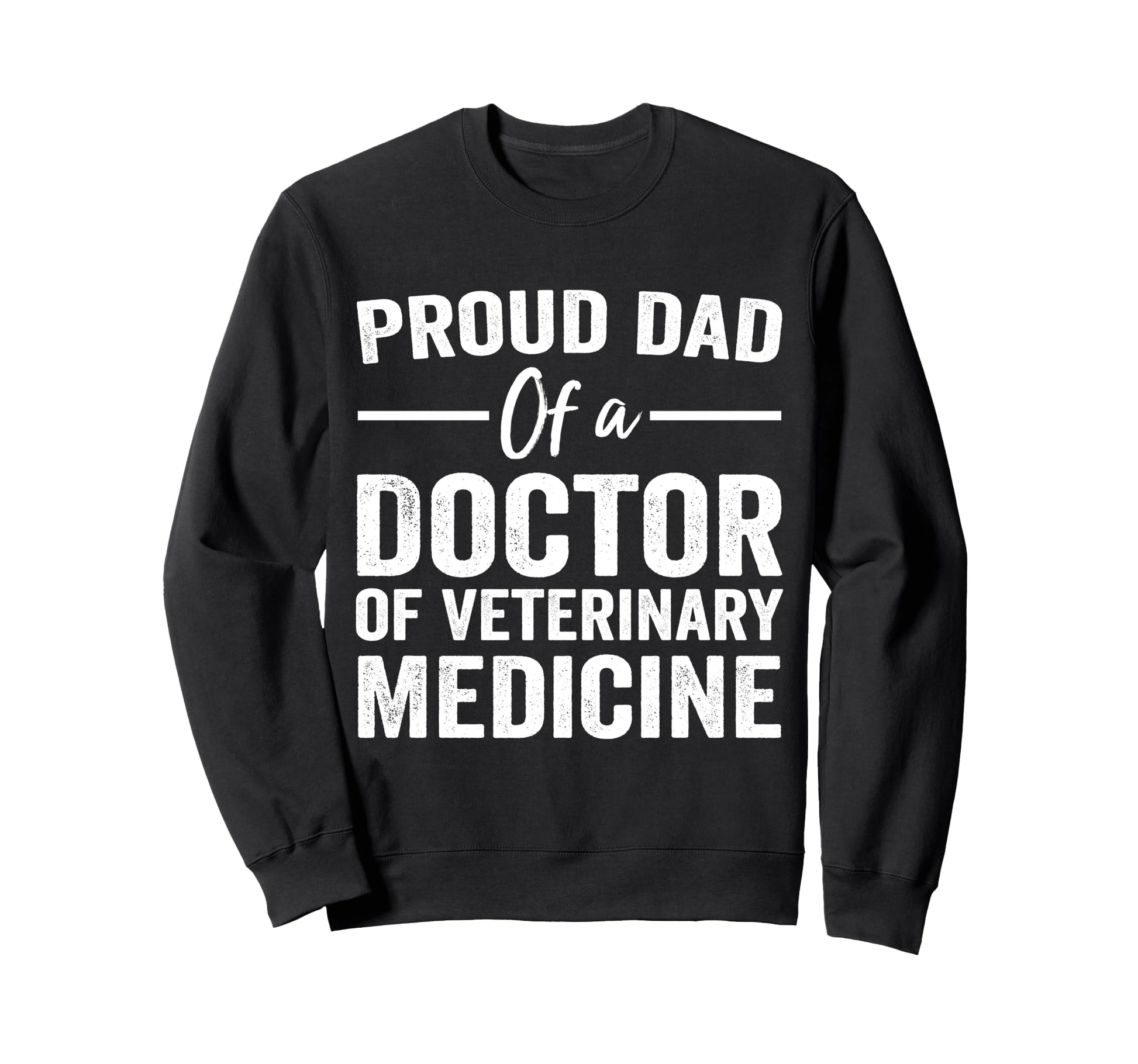 Proud Dad Doctor Veterinary Medicine Sweatshirt - Unique Graphic Men Women - T-Shirt, Sweatshirt, Hoodie