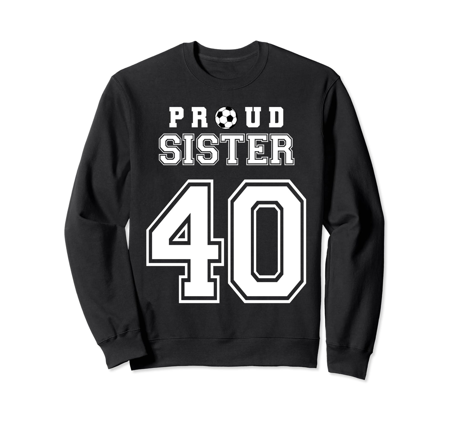 Number 40 Custom Proud Soccer Sweatshirt - Unique Graphic for Adults - T-Shirt, Sweatshirt, Hoodie