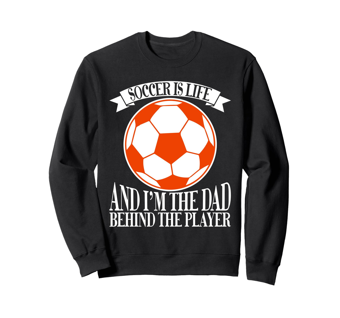 Soccer Is Life And Im Dad Behind Sweatshirt - Minimalist Print for Adults - T-Shirt, Sweatshirt, Hoodie