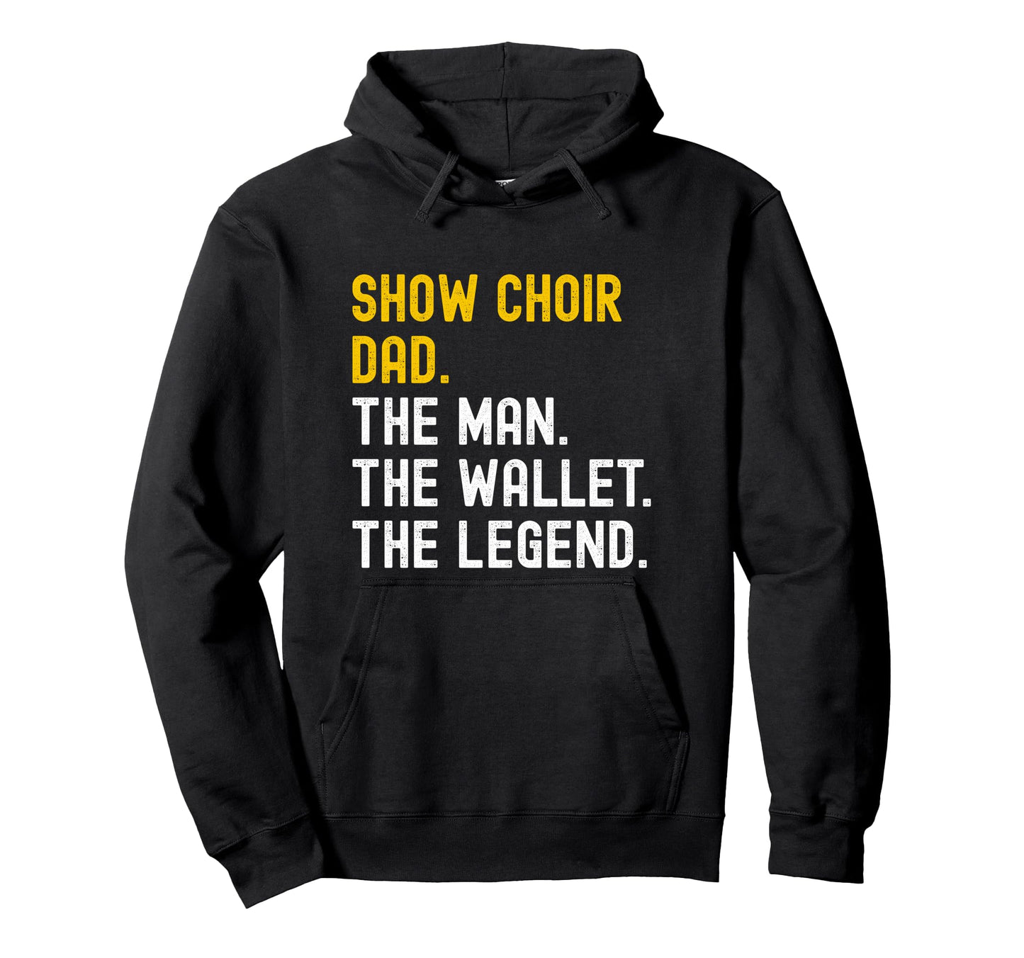 Show Choir Dad Wallet Legend Hoodie - Graphic Print for Adults - T-Shirt, Sweatshirt, Hoodie