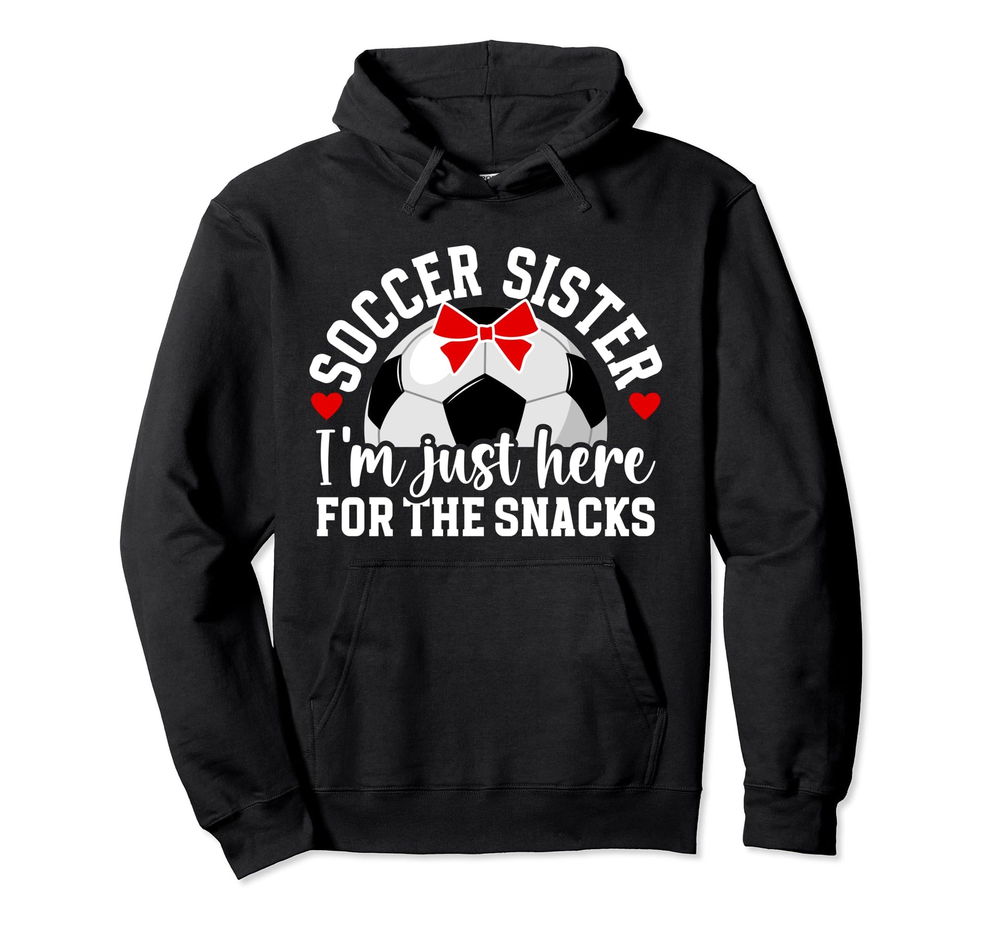 Soccer Sister Here Snacks Sister Soccer Hoodie - Fun Novelty Design Unisex - T-Shirt, Sweatshirt, Hoodie