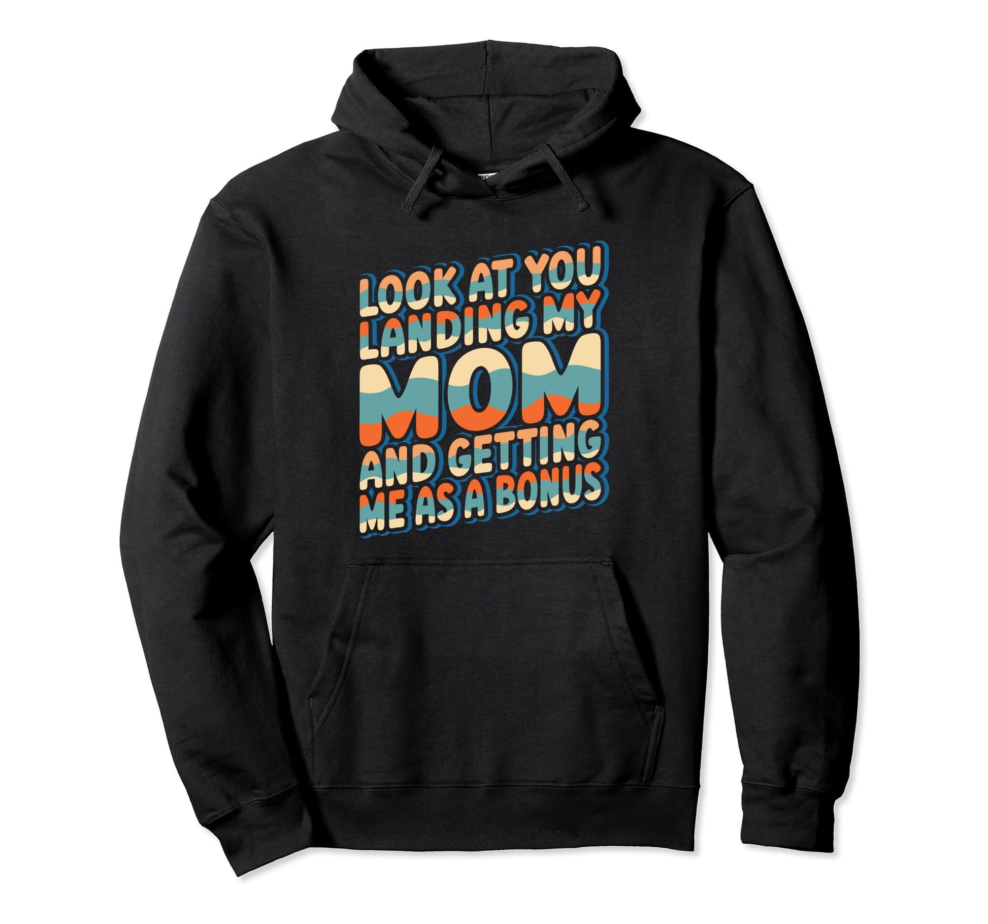 You Landing My Mom Getting Me As Hoodie - Casual Everyday Wear Unisex - T-Shirt, Sweatshirt, Hoodie