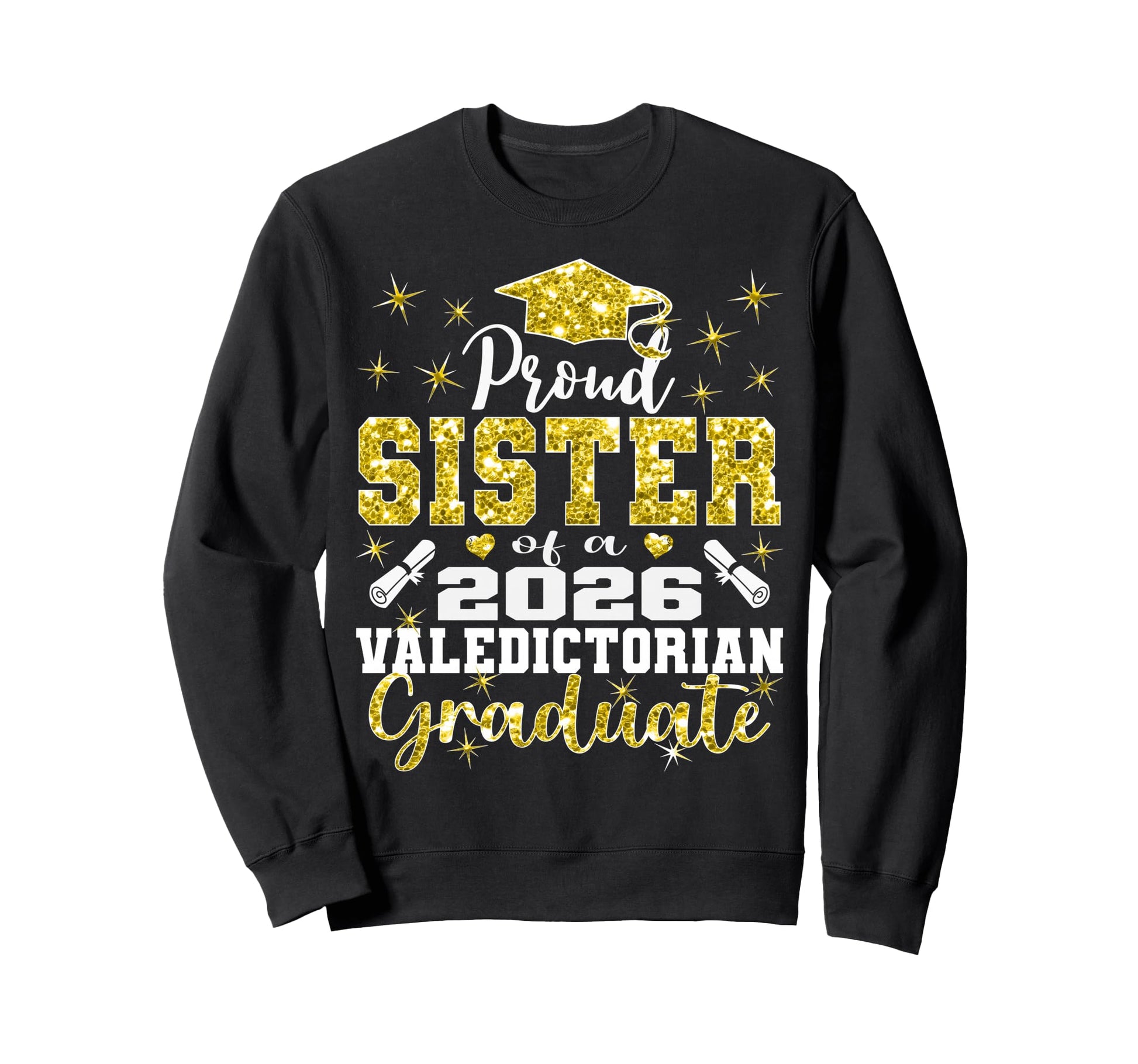 Proud Sister 2026 Valedictorian Sweatshirt - Custom Art Print Men Women - T-Shirt, Sweatshirt, Hoodie