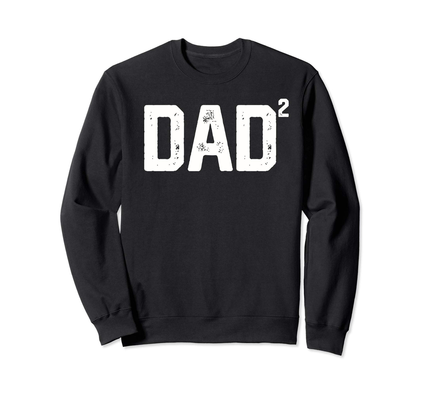 Dad Squared Dad Two Funny Fathers Day Sweatshirt - Unique Graphic Unisex - T-Shirt, Sweatshirt, Hoodie
