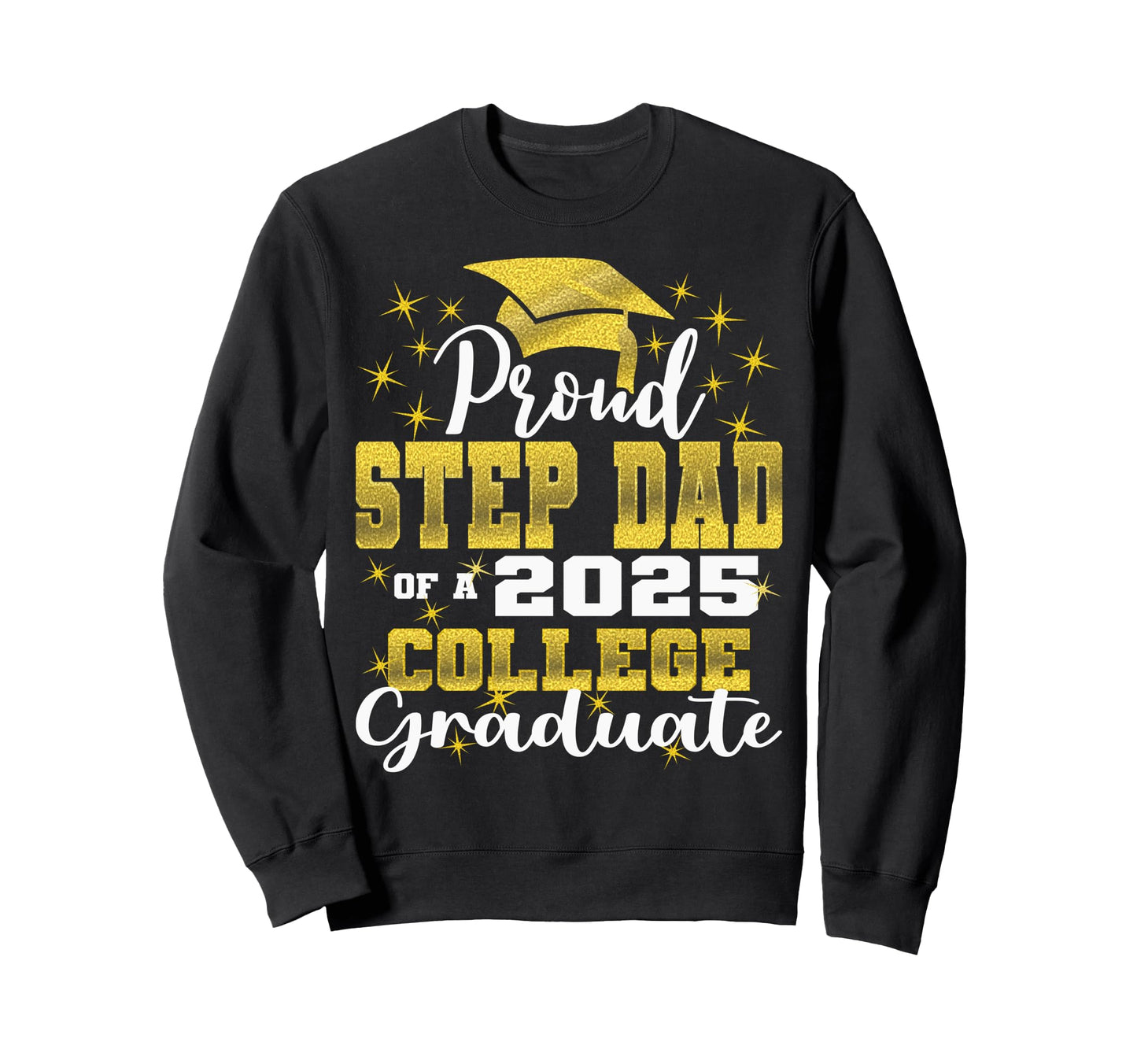 Proud Step Dad 2025 College Sweatshirt - Streetwear Style for Adults - T-Shirt, Sweatshirt, Hoodie