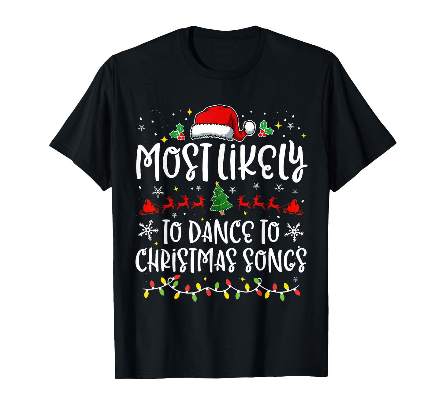 Most Likely To Dance To Songs Funny X Mas T-Shirt - Minimalist Print Unisex - T-Shirt, Sweatshirt, Hoodie