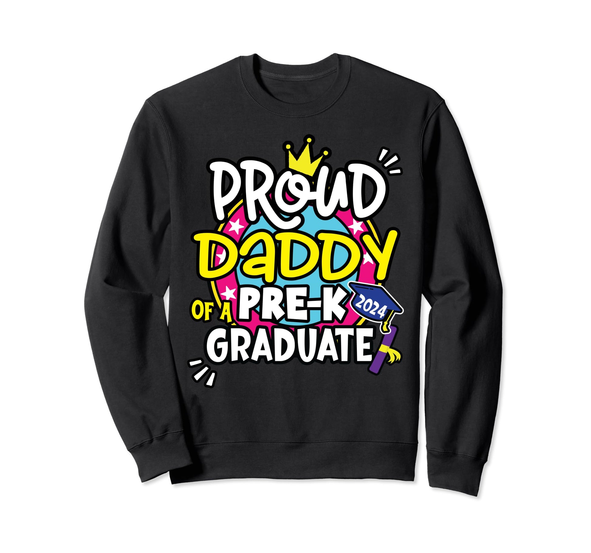 Proud Daddy Dad 2024 Grad Pre K Sweatshirt - Trendy Graphic Men Women - T-Shirt, Sweatshirt, Hoodie