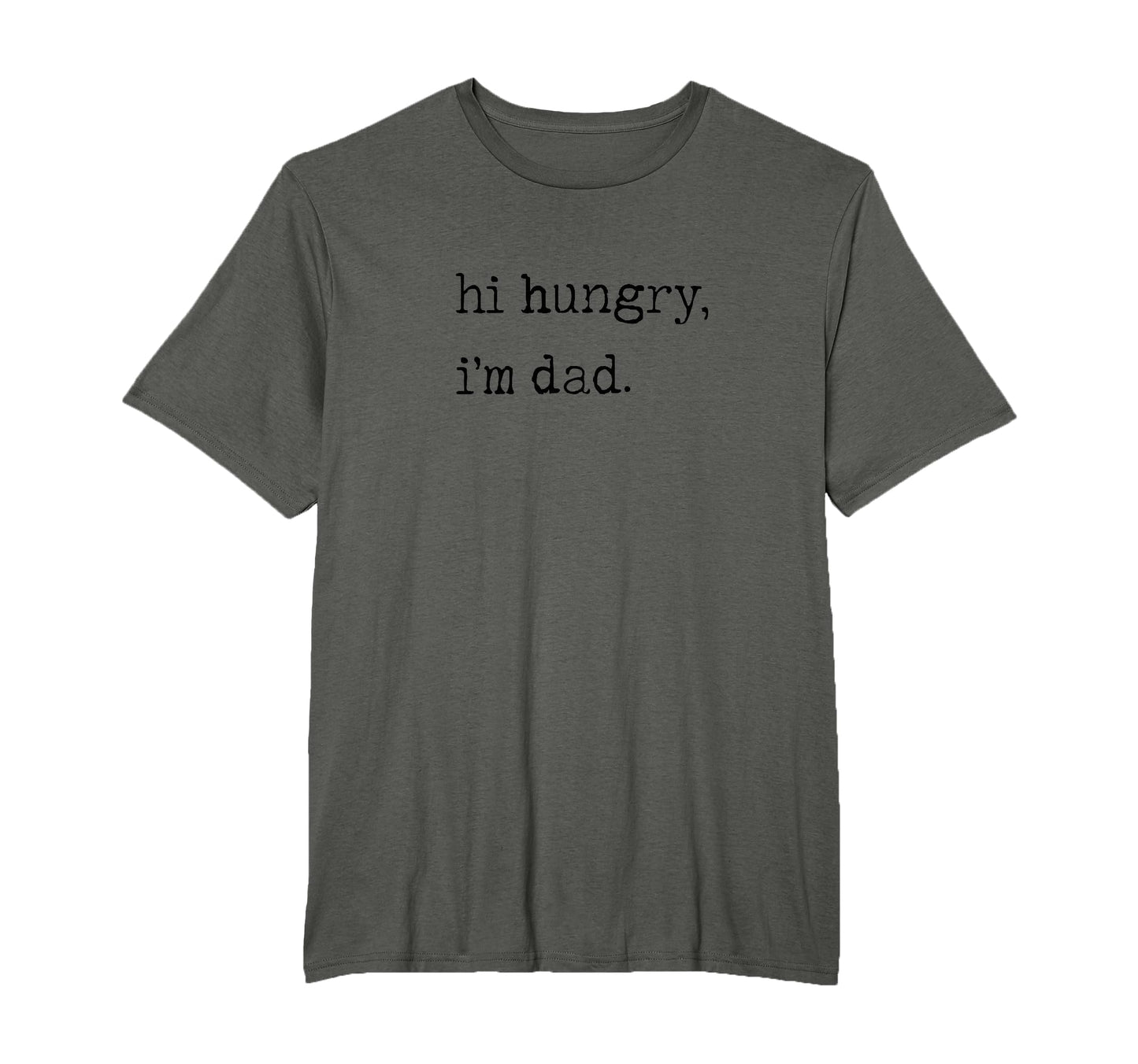 Hi Hungry Im Dad Funny Dad Joke T-Shirt - Streetwear Style Men Women - T-Shirt, Sweatshirt, Hoodie