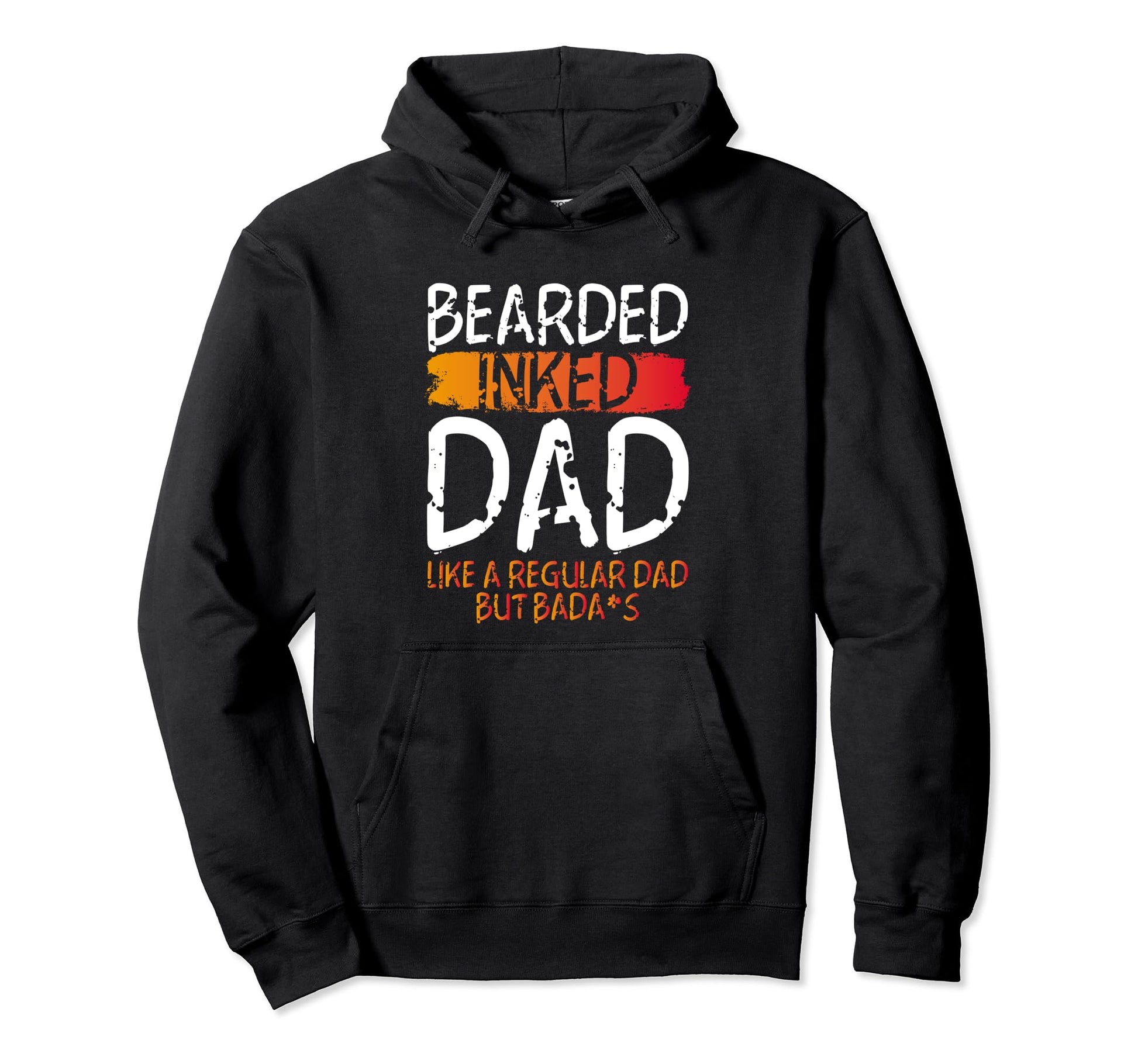 Bearded Inked Dad Like Regular Dad But Hoodie - Trendy Graphic Men Women - T-Shirt, Sweatshirt, Hoodie