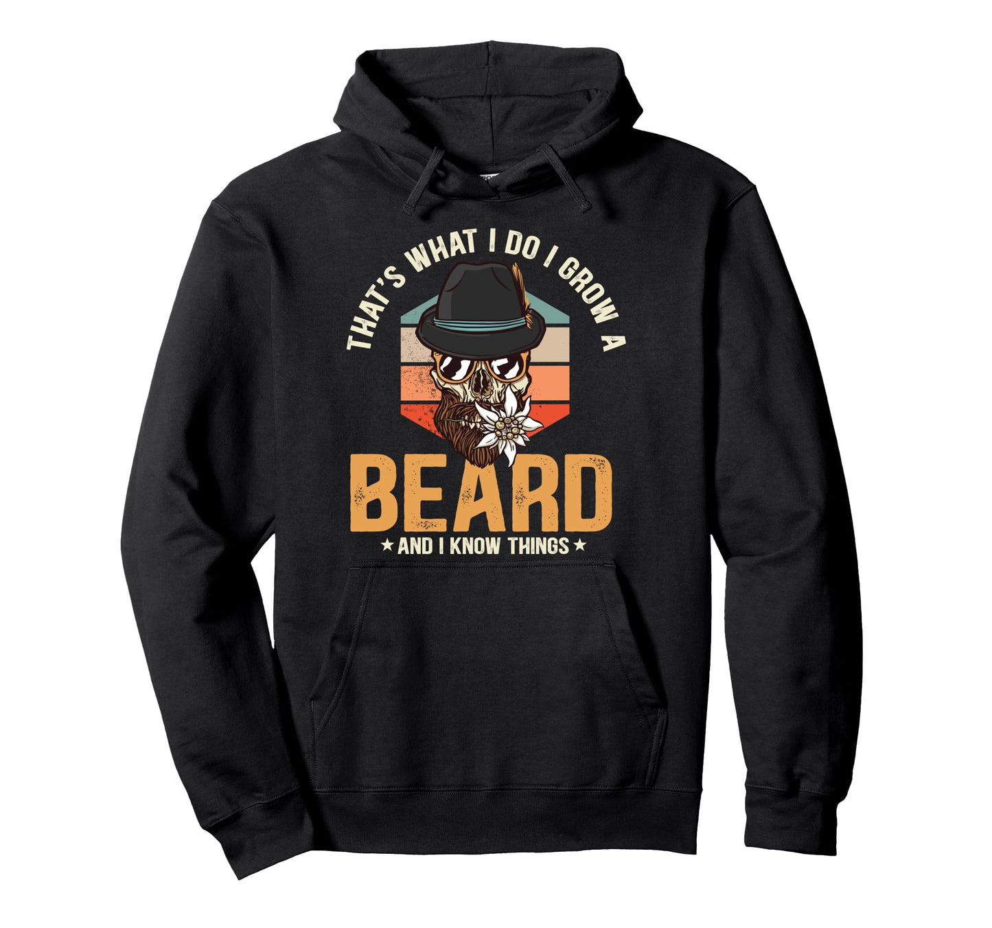 Thats What I Do I Grow Beard And I Know Hoodie - Custom Art Print Unisex - T-Shirt, Sweatshirt, Hoodie
