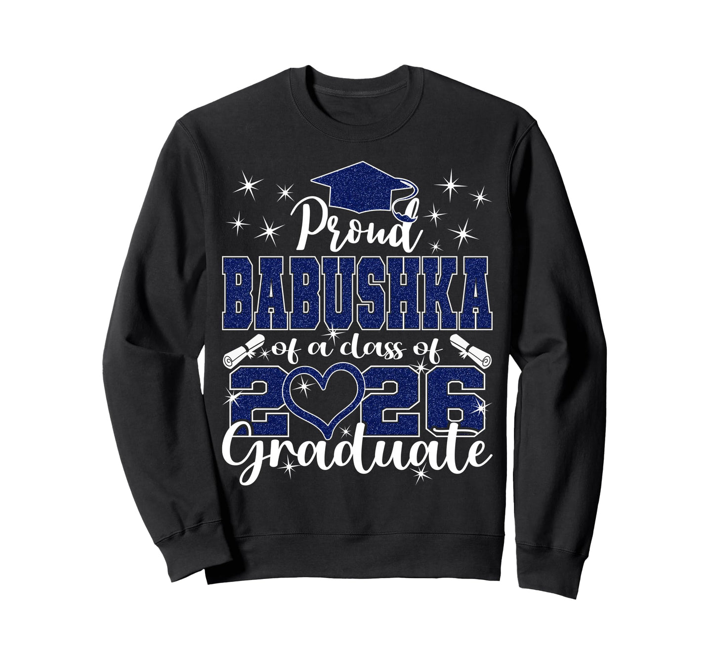 Super Proud Babushka 2026 Graduate Sweatshirt - Novelty Apparel Unisex - T-Shirt, Sweatshirt, Hoodie