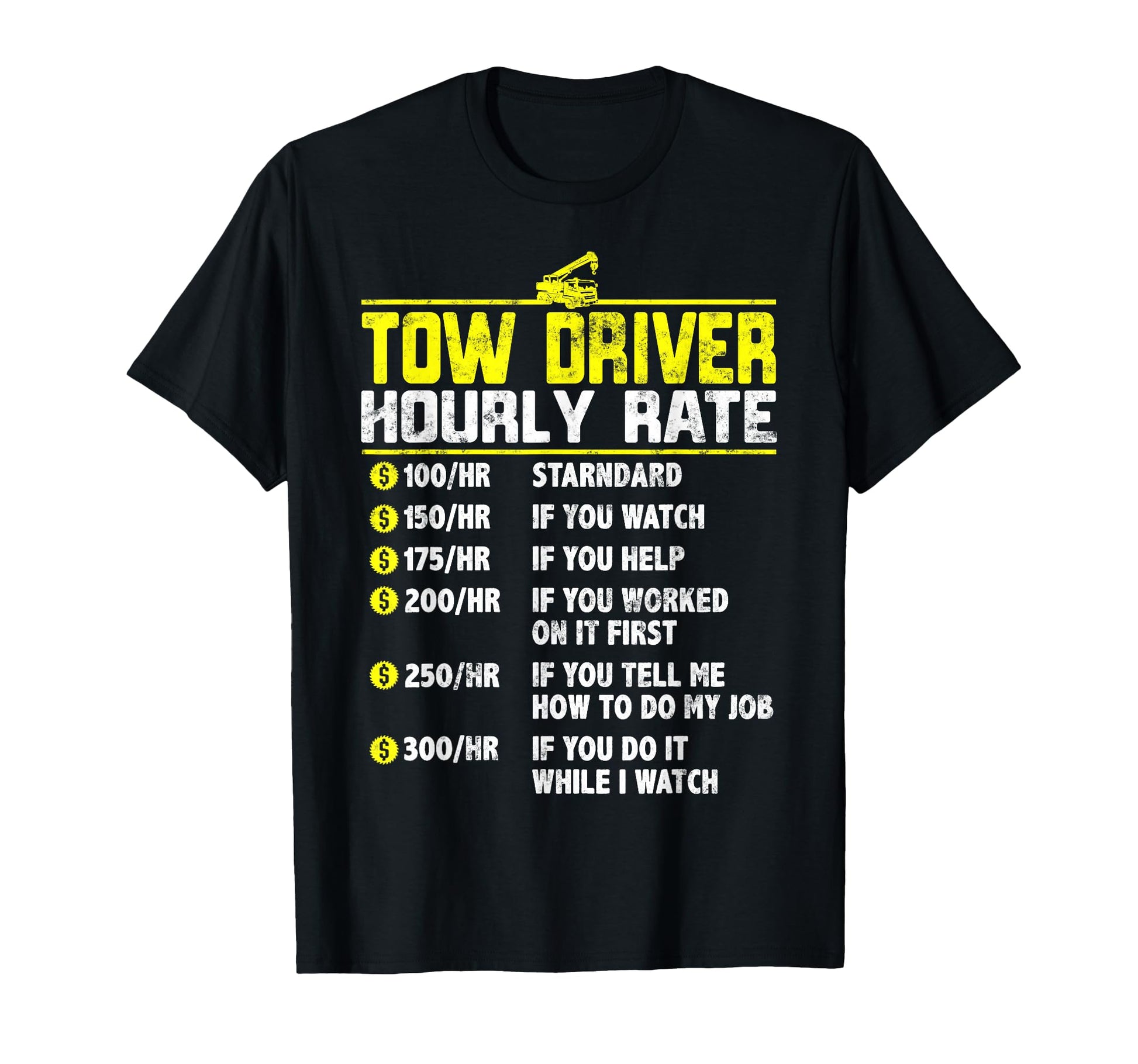 Tow Truck Driver Funny Hourly Rate T-Shirt - Minimalist Print Men Women - T-Shirt, Sweatshirt, Hoodie