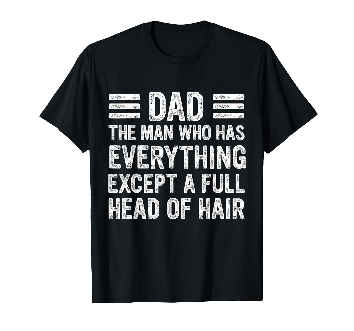 Funny Bald Dad Dad Who Has Everything T-Shirt - Custom Art Print Unisex - T-Shirt, Sweatshirt, Hoodie