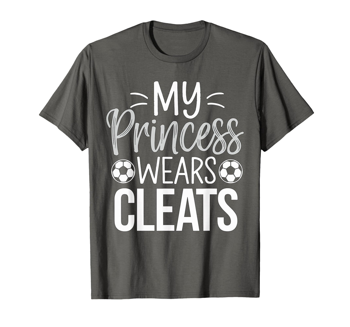 My Princess Wears Cleats Soccer Dad T-Shirt - Streetwear Style Unisex - T-Shirt, Sweatshirt, Hoodie
