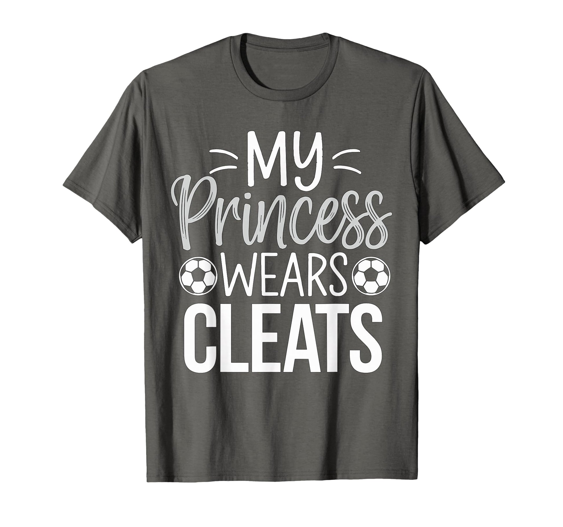 My Princess Wears Cleats Soccer Dad T-Shirt - Streetwear Style Unisex - T-Shirt, Sweatshirt, Hoodie
