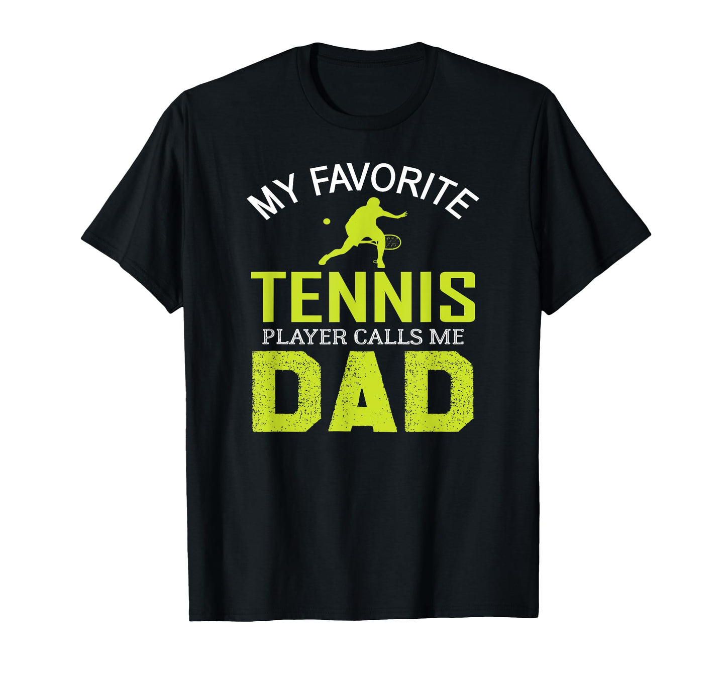 My Favorite Tennis Player Calls Me Dad T-Shirt - Unique Graphic Men Women - T-Shirt, Sweatshirt, Hoodie