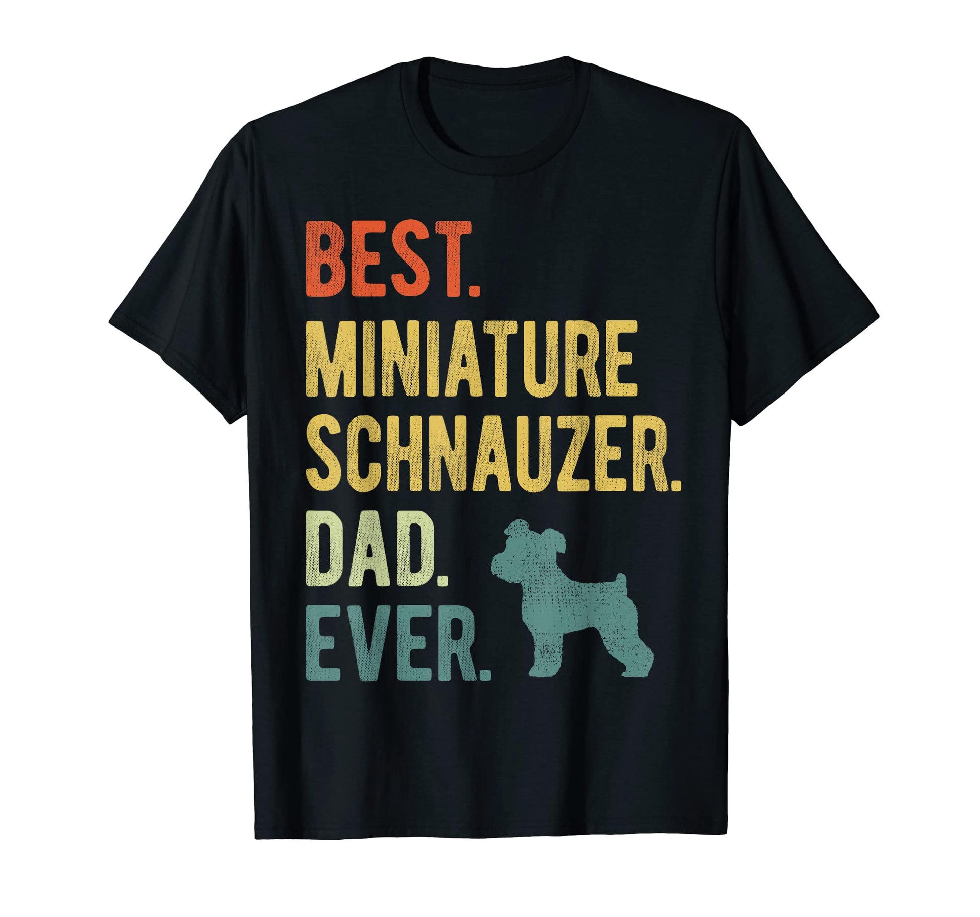 Best Miniature Schnauzer Dad Ever Dog T-Shirt - Trendy Graphic for Adults - T-Shirt, Sweatshirt, Hoodie