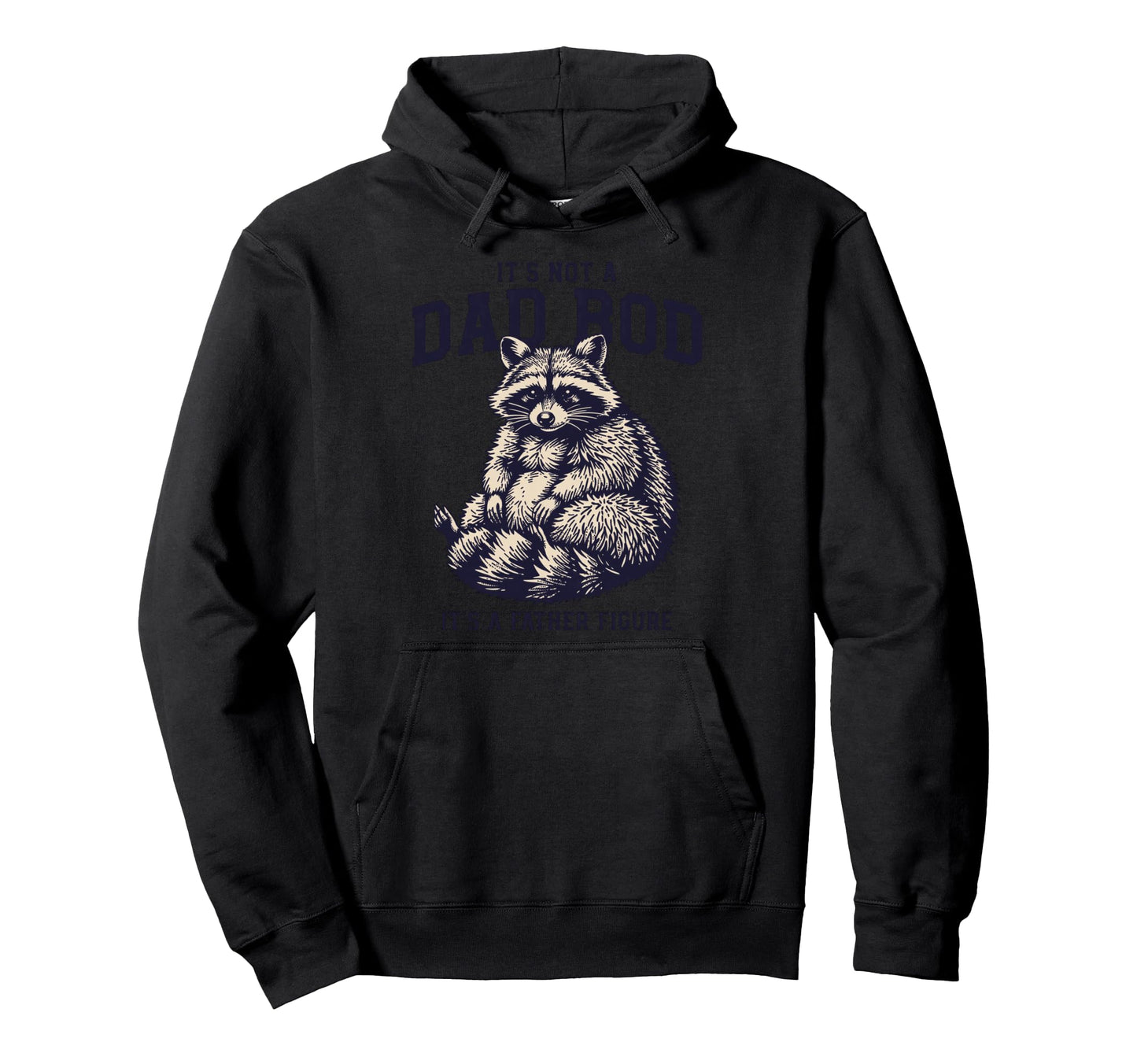 Its Not Dad Bod Its Father Figure Hoodie - Streetwear Style for Adults - T-Shirt, Sweatshirt, Hoodie