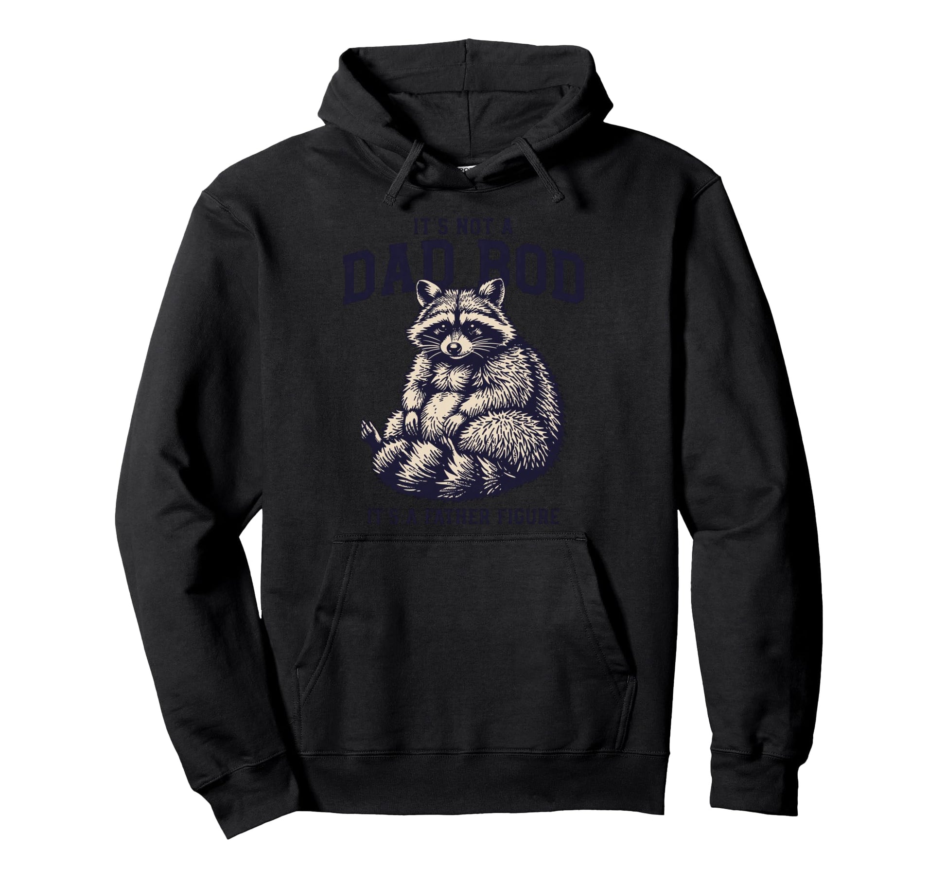 Its Not Dad Bod Its Father Figure Hoodie - Streetwear Style for Adults - T-Shirt, Sweatshirt, Hoodie