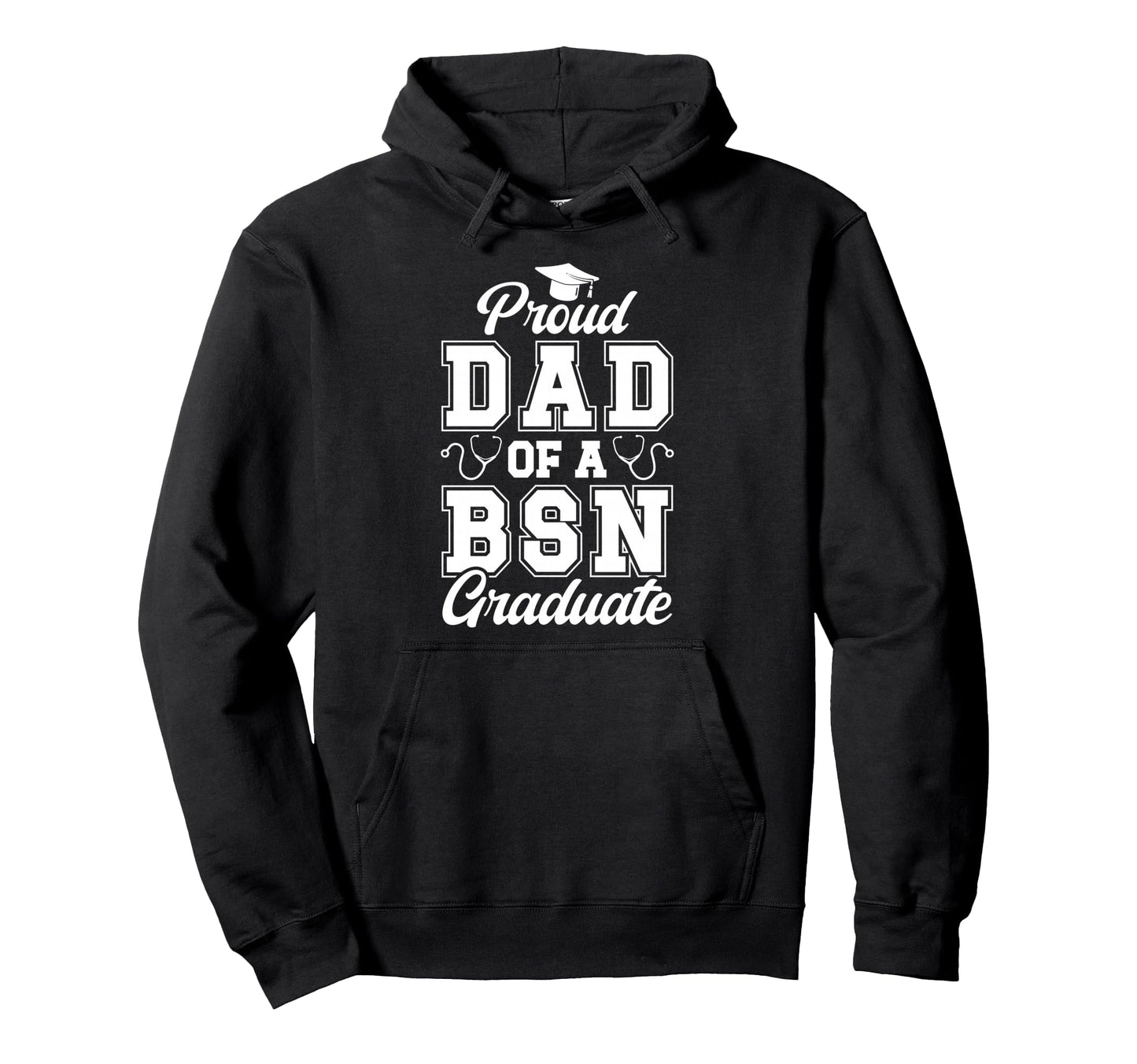 Proud Dad Bsn Graduate Dad Bsn Grad Hoodie - Trendy Graphic for Adults - T-Shirt, Sweatshirt, Hoodie