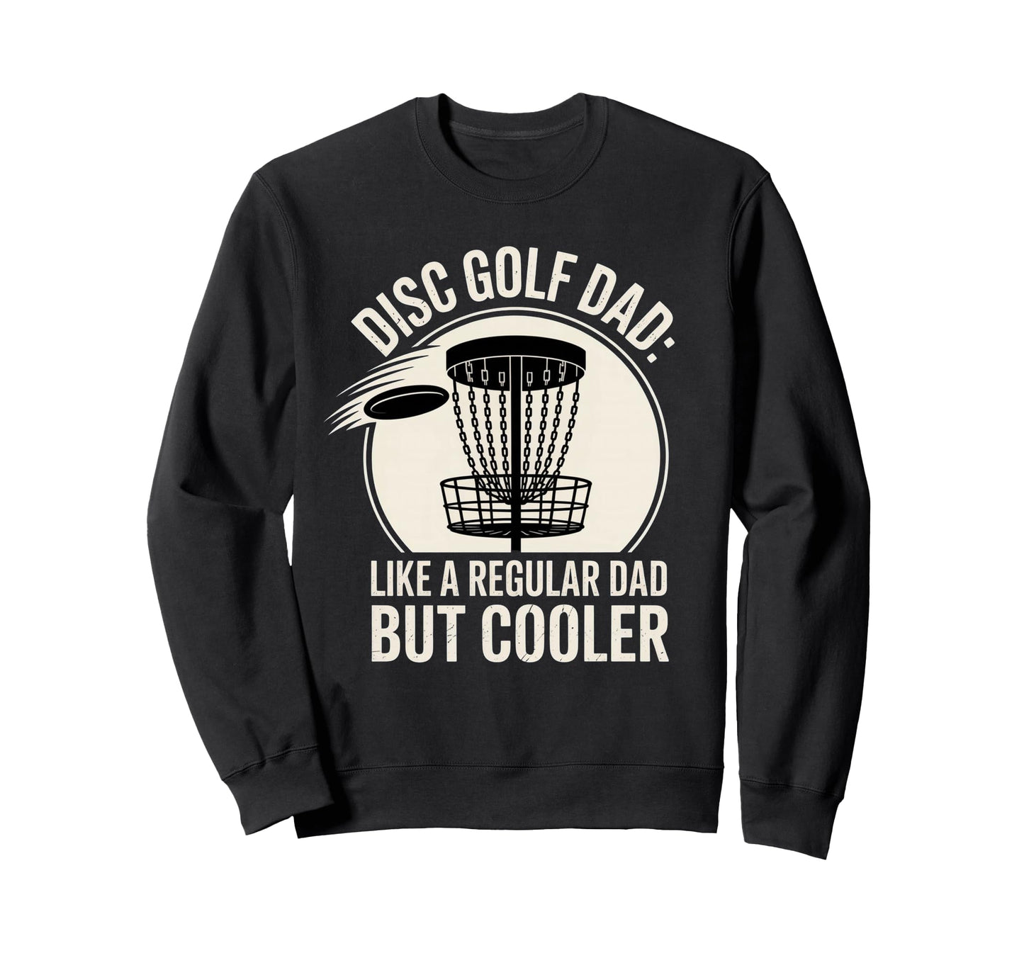 Funny Disc Golf Dad Awesome Frisbee Sweatshirt - Unique Graphic Unisex - T-Shirt, Sweatshirt, Hoodie
