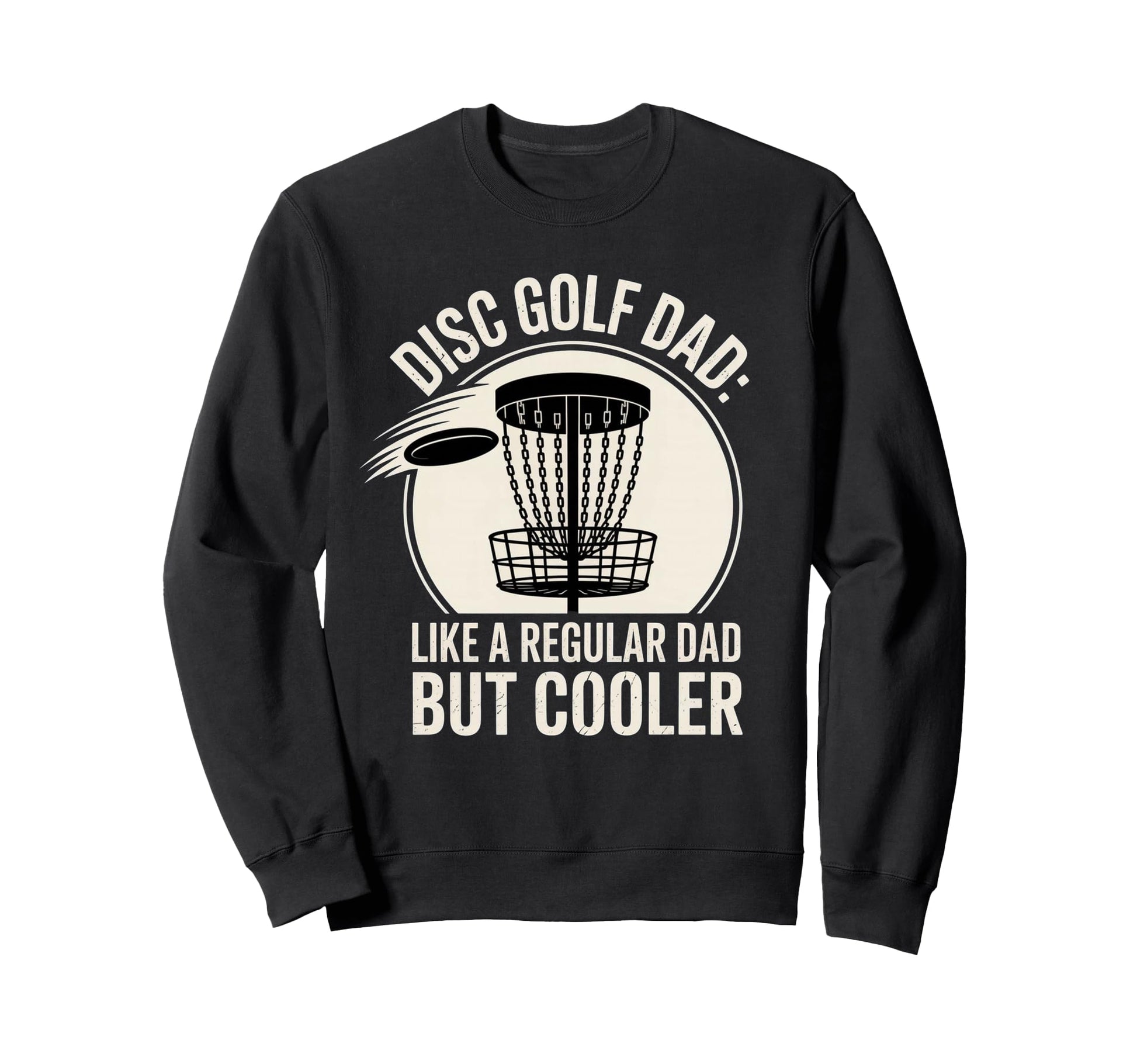 Funny Disc Golf Dad Awesome Frisbee Sweatshirt - Unique Graphic Unisex - T-Shirt, Sweatshirt, Hoodie