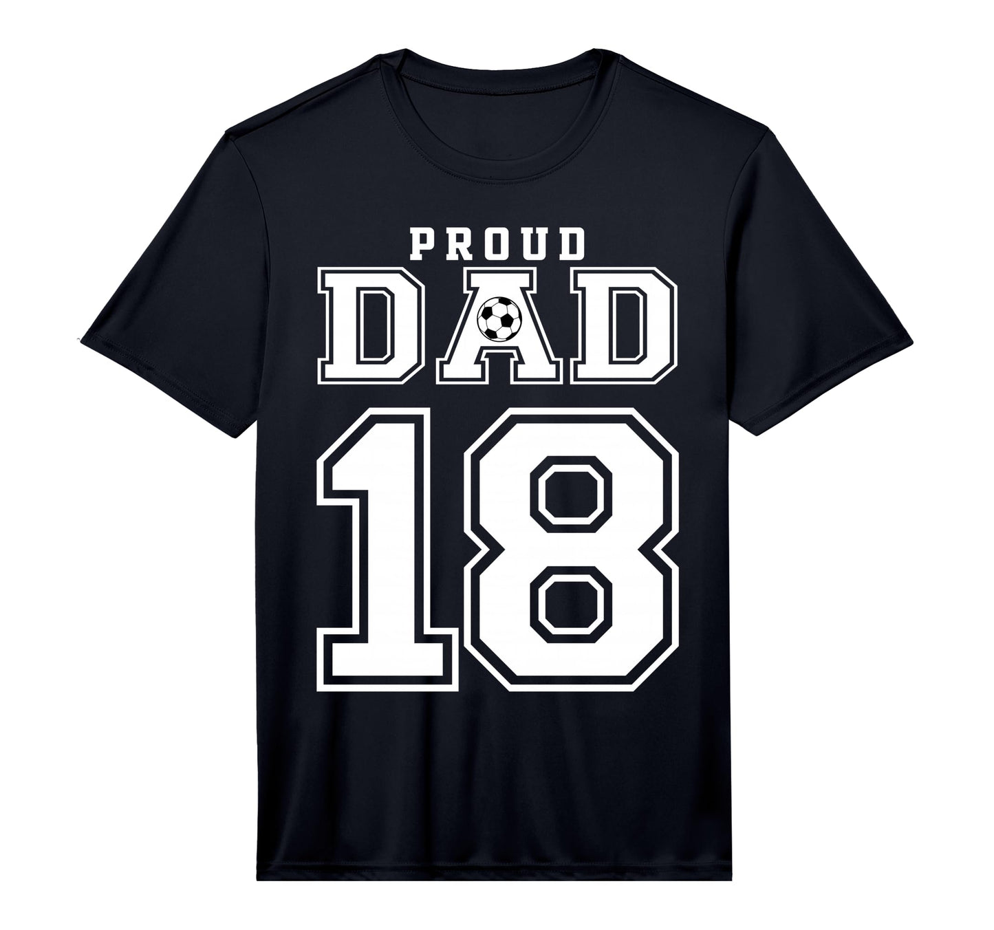 Number 18 Custom Proud Soccer Futbol Dad T-Shirt - Streetwear Style Unisex - T-Shirt, Sweatshirt, Hoodie