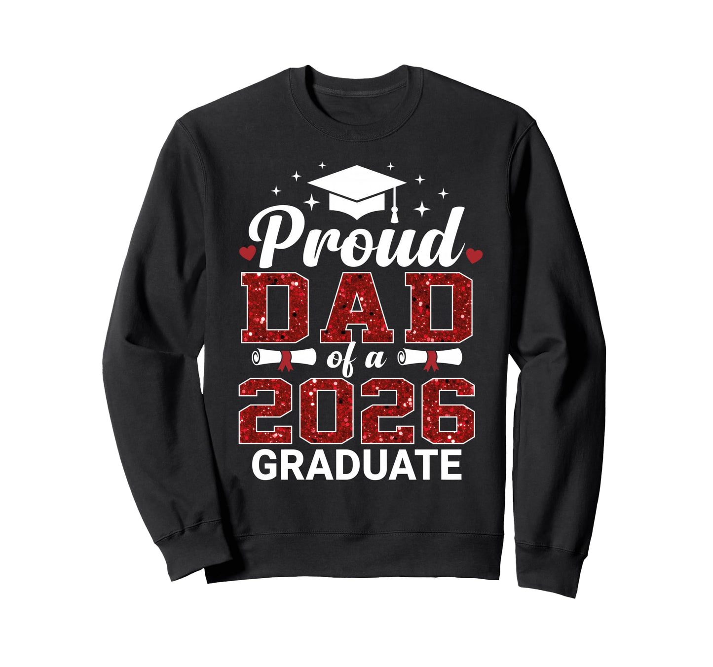 Proud Dad 2026 Graduate Class 2026 Sweatshirt - Trendy Graphic for Adults - T-Shirt, Sweatshirt, Hoodie