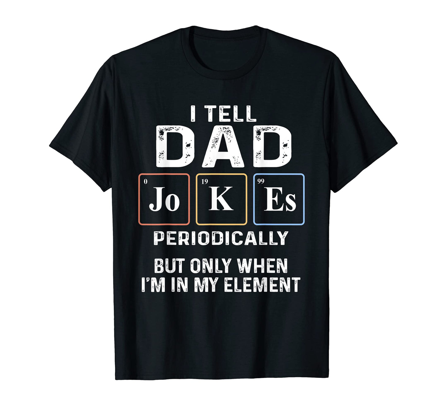Mens I Tell Dad Jokes Periodically T-Shirt - Fun Novelty Design for Adults - T-Shirt, Sweatshirt, Hoodie