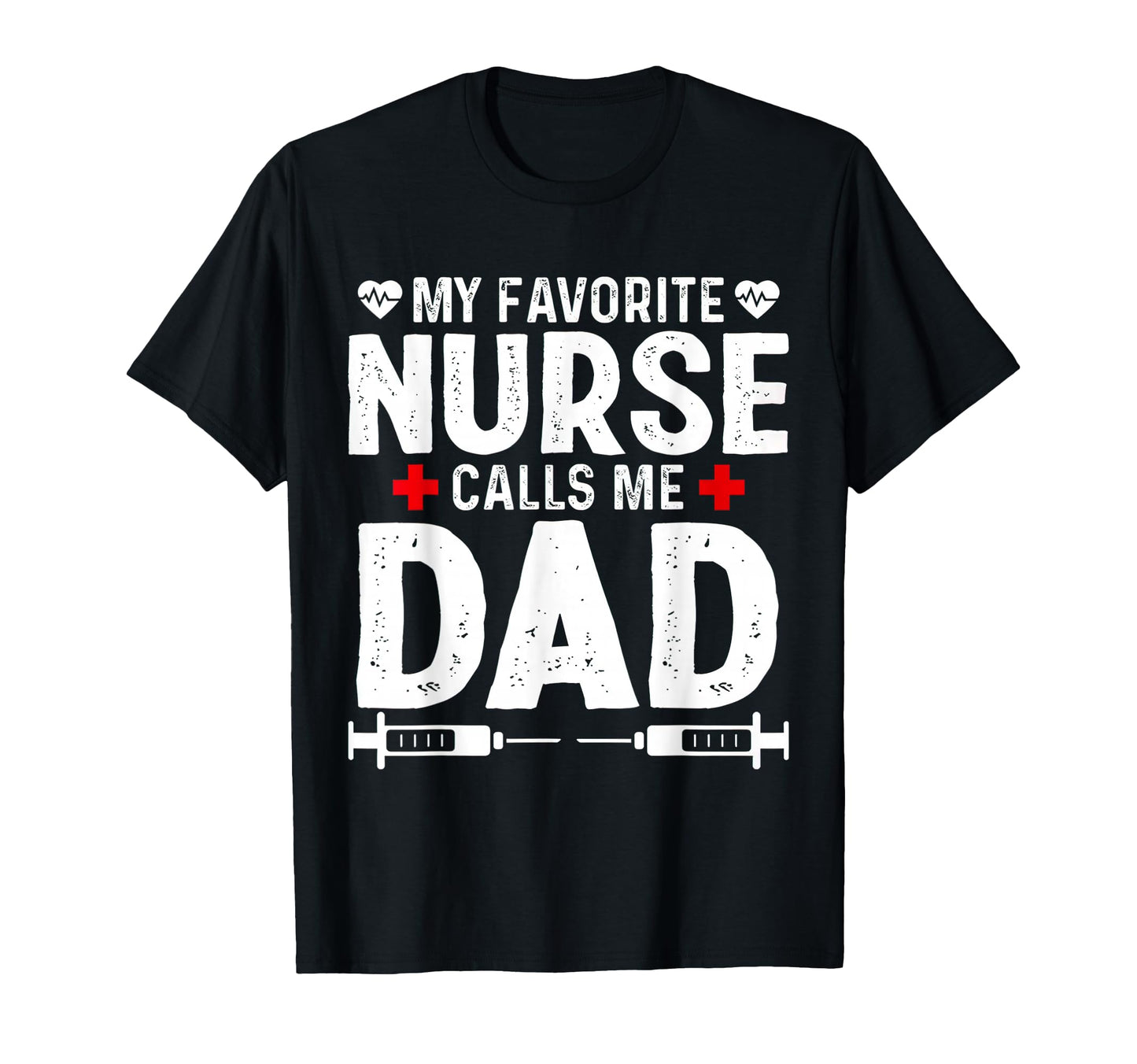 My Favorite Nurse Calls Me Dad Daughter T-Shirt - Unique Graphic Men Women - T-Shirt, Sweatshirt, Hoodie