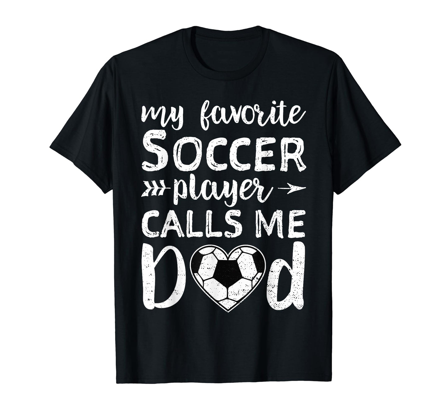Soccer Dad My Favorite Soccer Player T-Shirt - Fun Novelty Design Unisex - T-Shirt, Sweatshirt, Hoodie