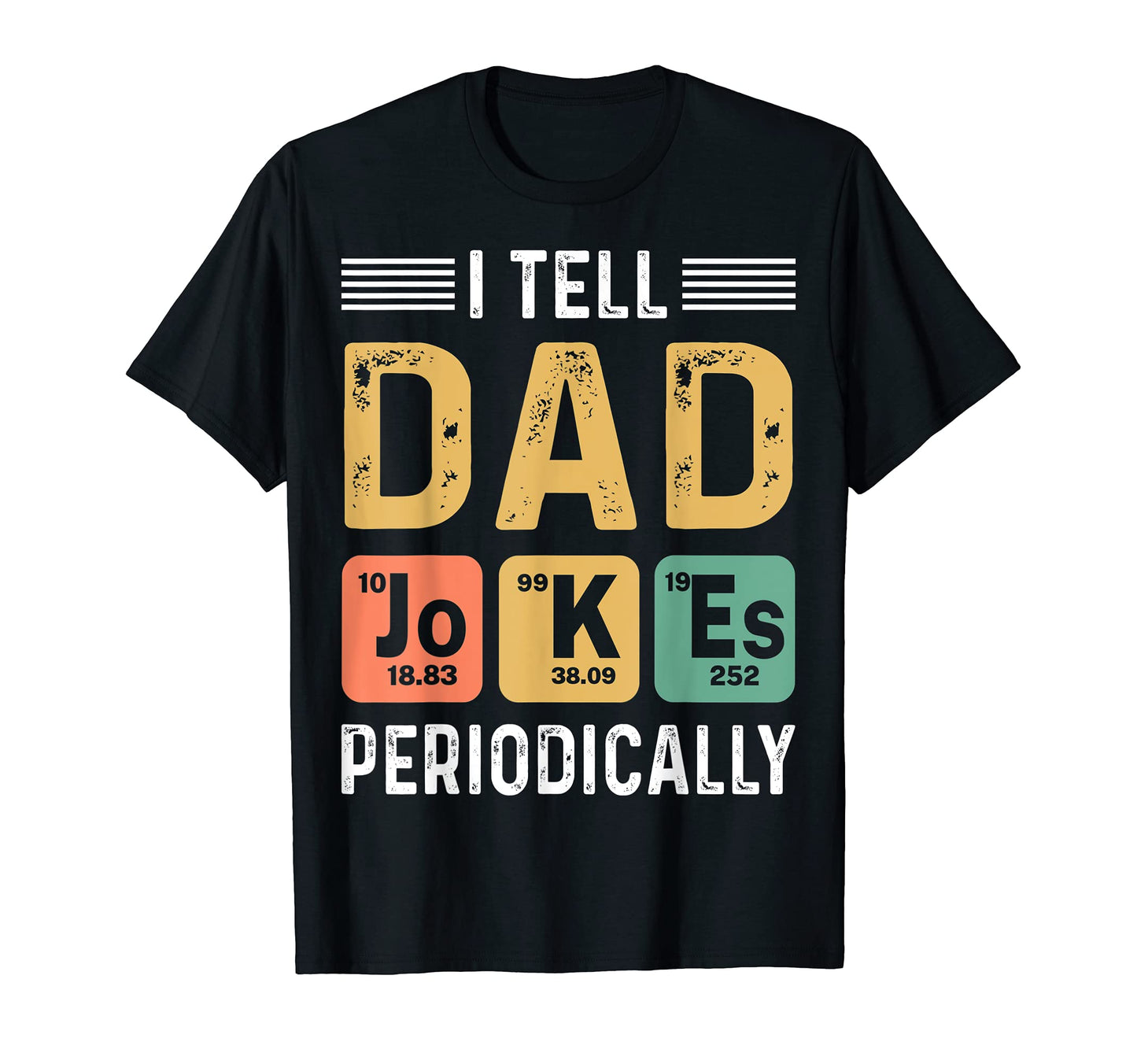 Mens I Tell Dad Jokes Periodically T-Shirt - Streetwear Style Unisex - T-Shirt, Sweatshirt, Hoodie