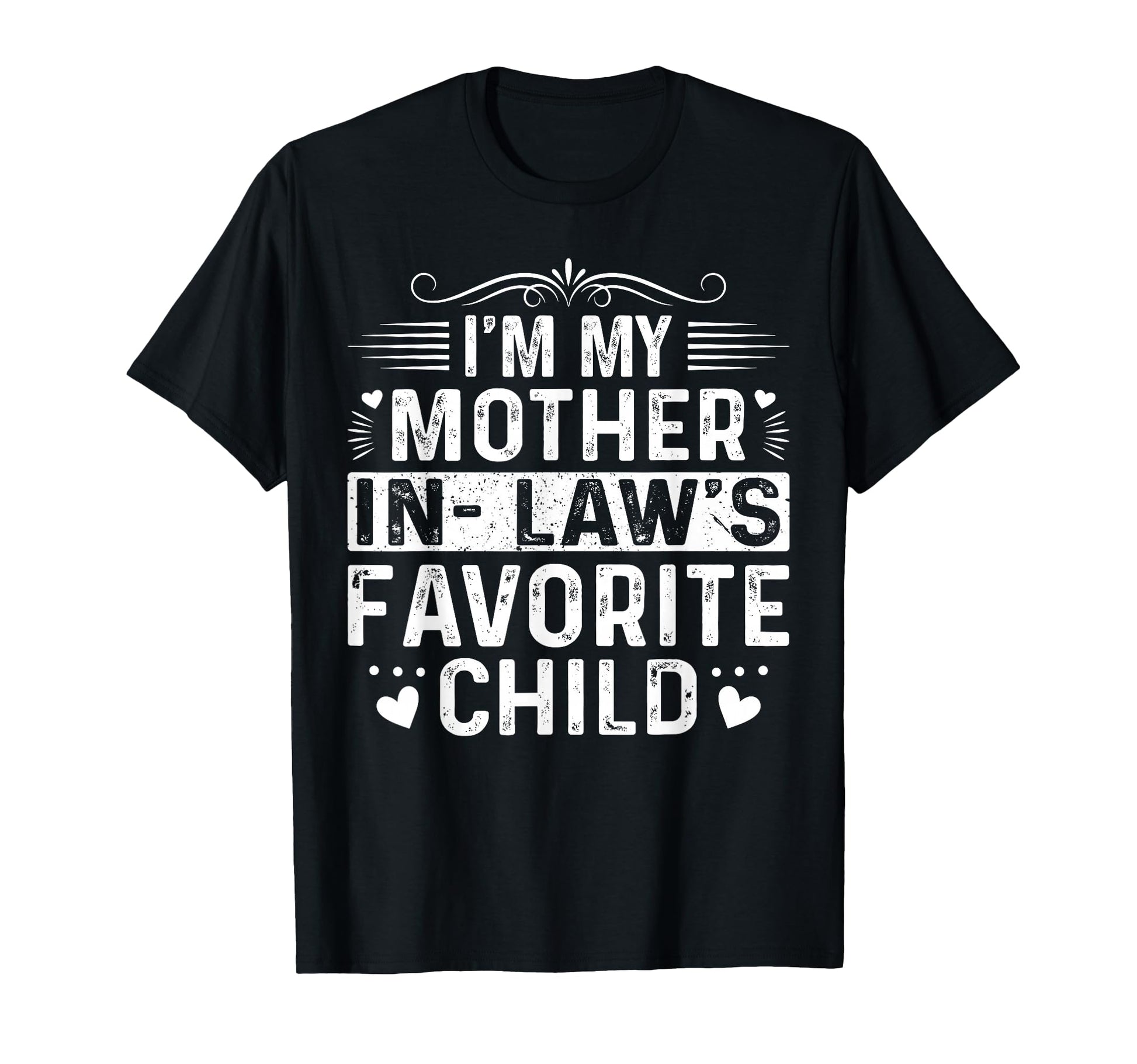Im My Mother Laws Favorite Child Funny T-Shirt - Unique Graphic for Adults - T-Shirt, Sweatshirt, Hoodie