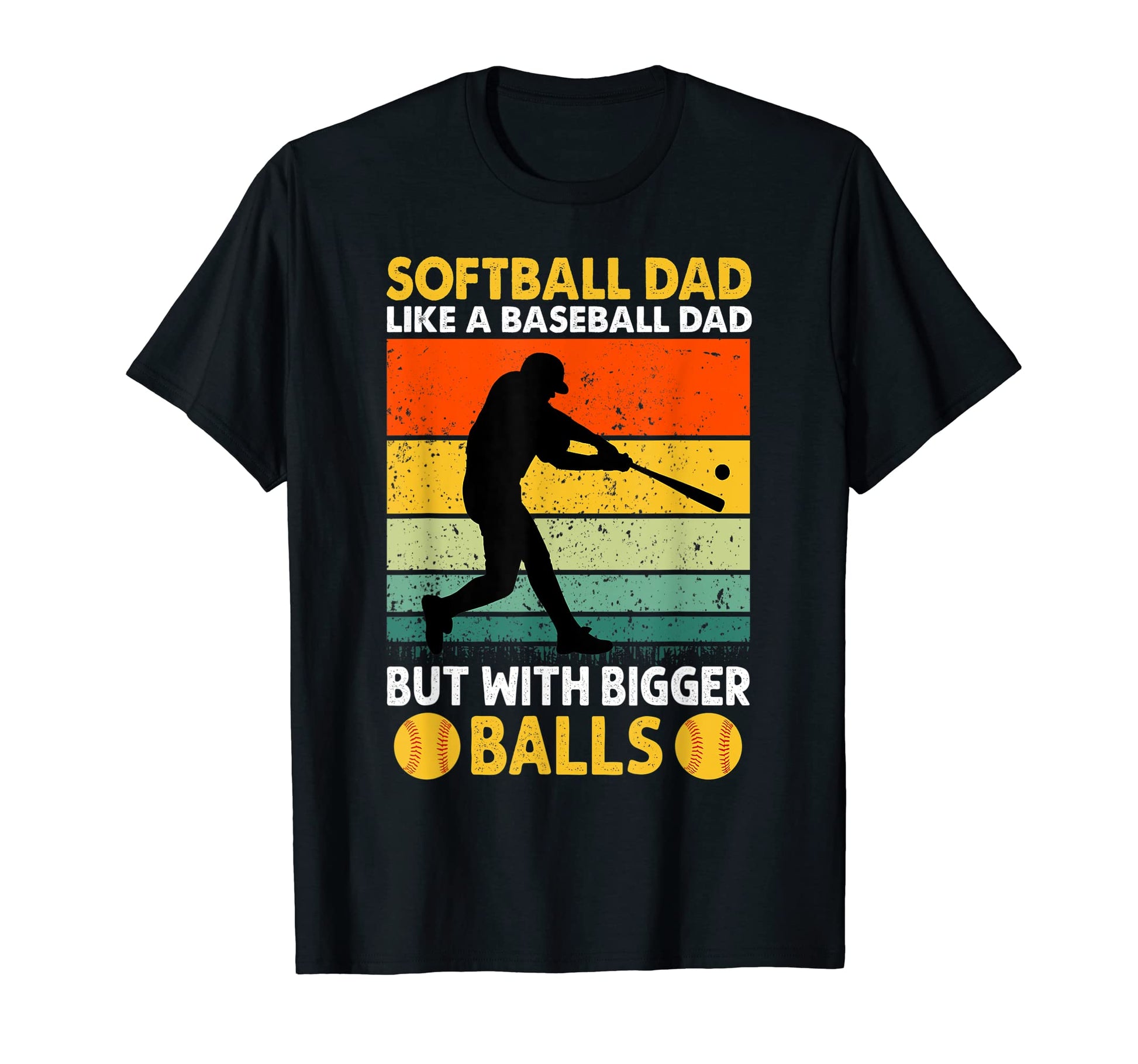 Softball Dad Like Baseball But Bigger T-Shirt - Graphic Print Men Women - T-Shirt, Sweatshirt, Hoodie