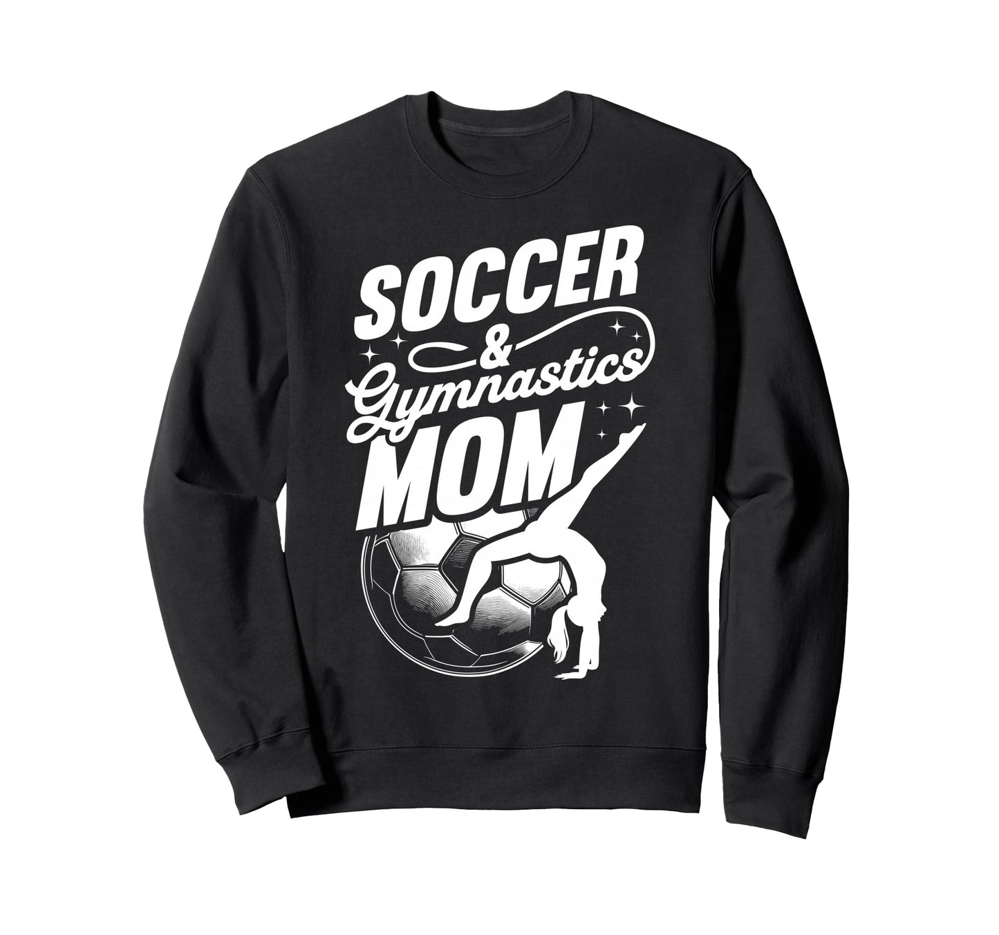 Soccer Gymnastics Mom Soccer And Sweatshirt - Streetwear Style Men Women - T-Shirt, Sweatshirt, Hoodie
