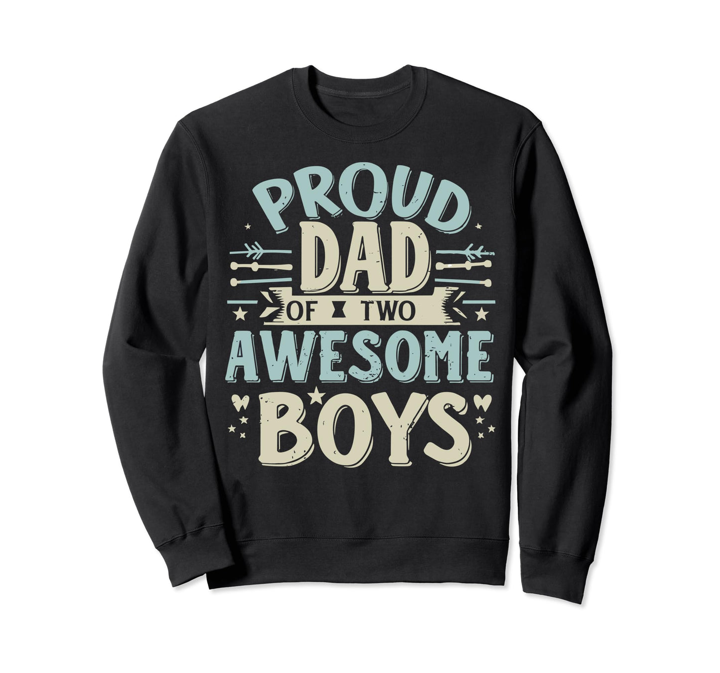 Fathers Day From Sons Proud Dad Two Sweatshirt - Trendy Graphic for Adults - T-Shirt, Sweatshirt, Hoodie