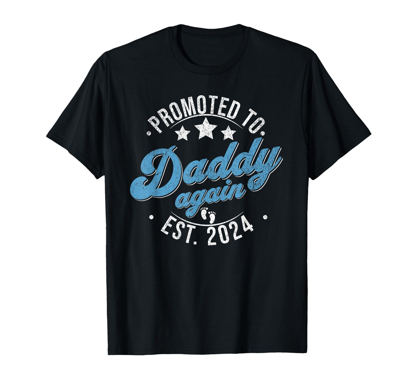 Promoted To Daddy Again Est 2024 T-Shirt - Casual Everyday Wear for Adults - T-Shirt, Sweatshirt, Hoodie