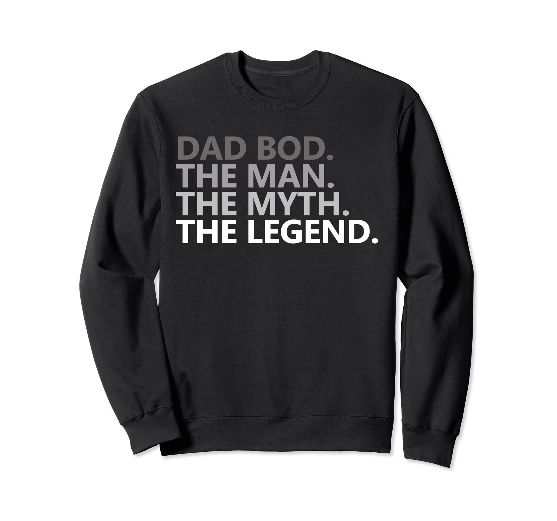 Dad Bod Myth Legend Funny Fathers Sweatshirt - Novelty Apparel for Adults - T-Shirt, Sweatshirt, Hoodie